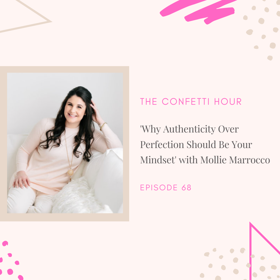 'Why Authenticity Over Perfection Should Be Your Mindset' with Mollie Marrocco