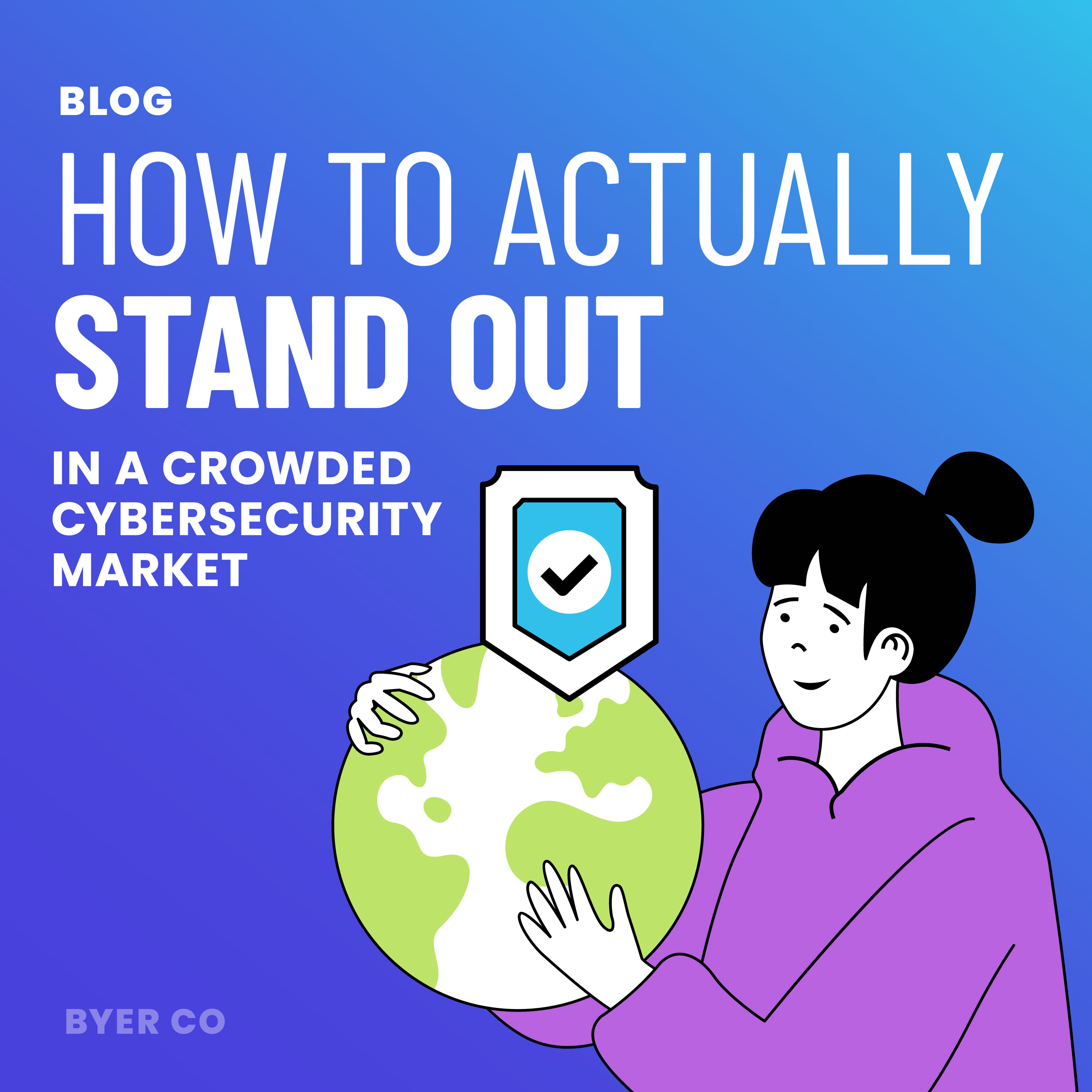 How to Actually Stand Out in a Crowded Cybersecurity Market