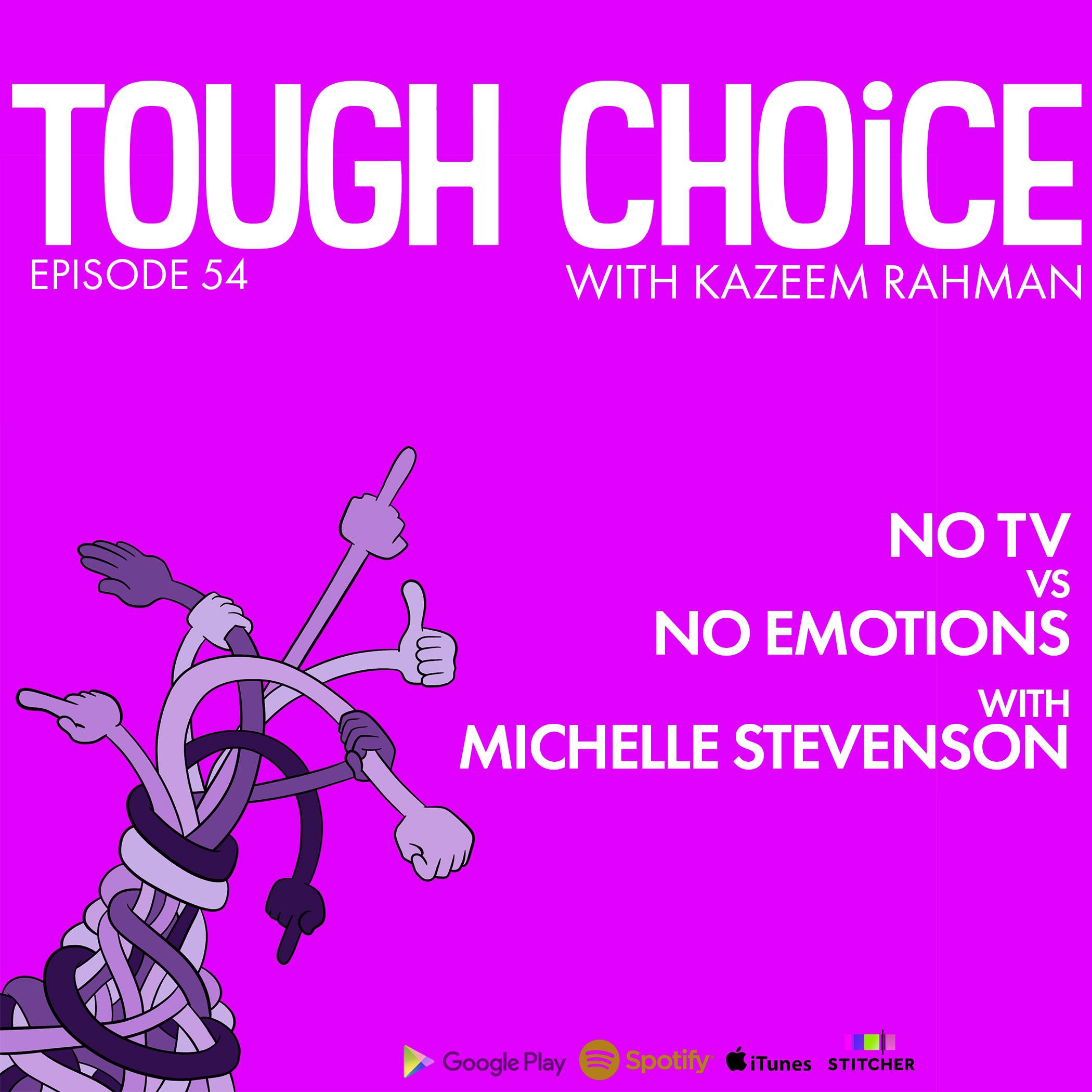 No TV vs No Emotions with Michelle Stevenson