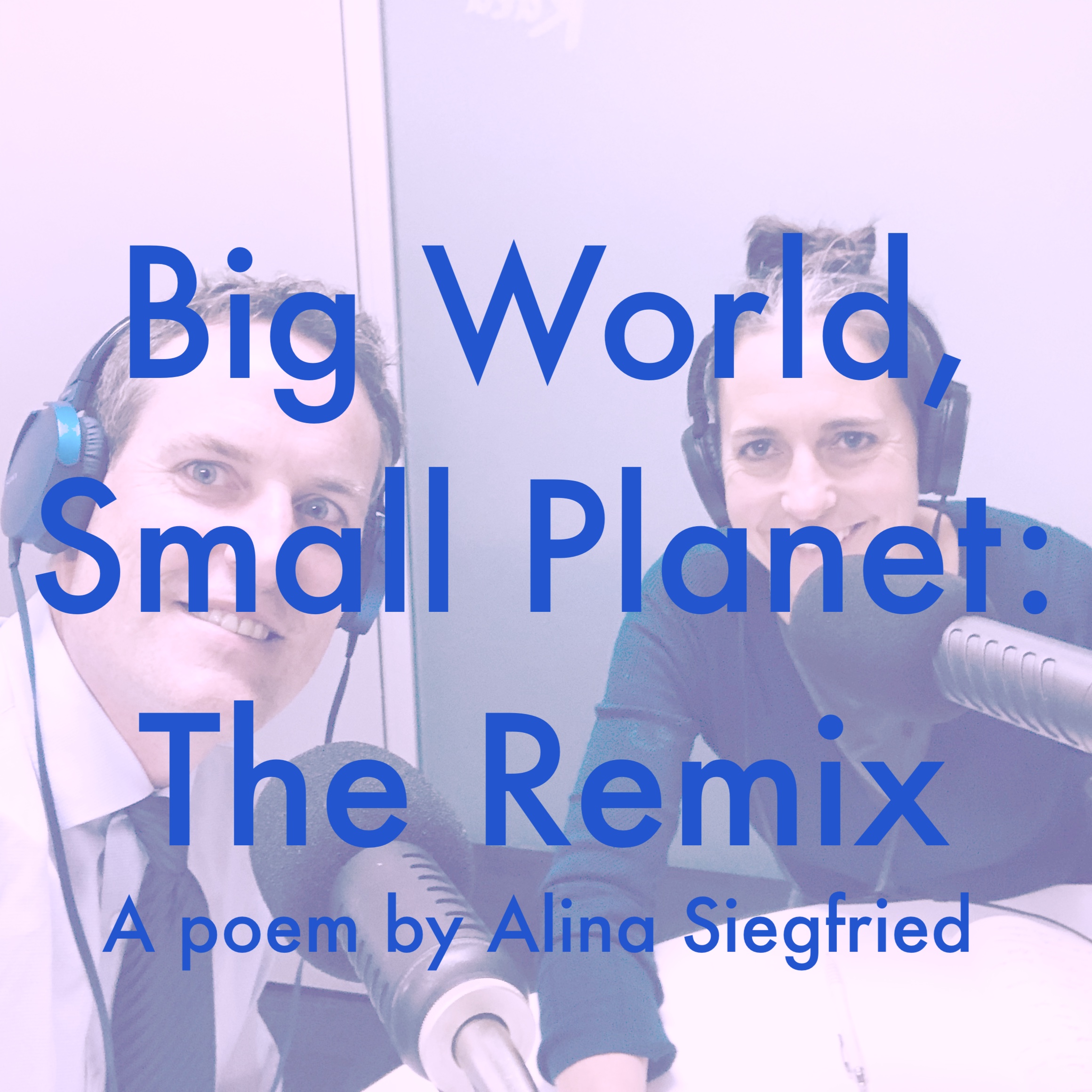 Big World, Small Planet: The Remix, a poem by Alina Siegfried