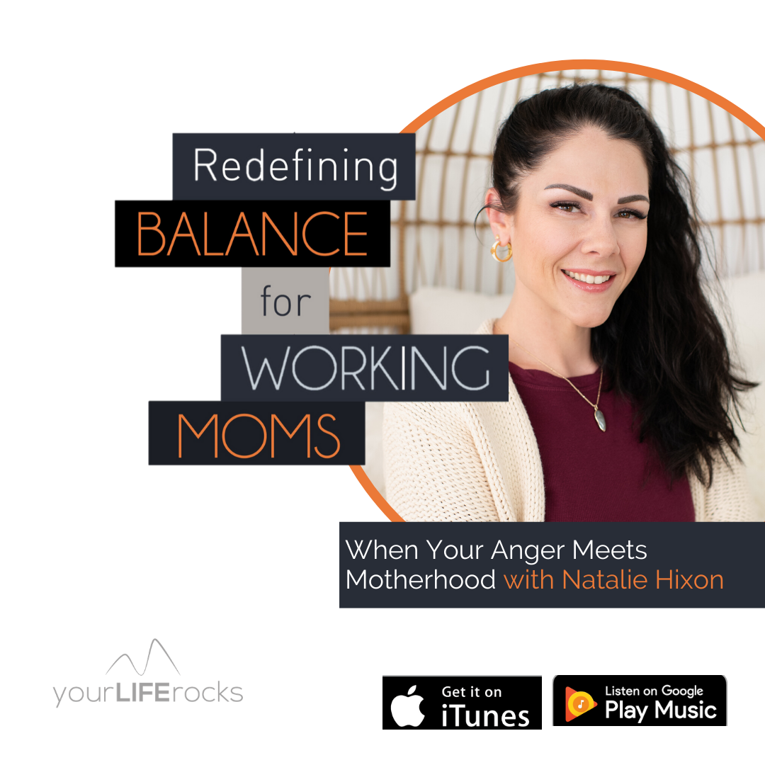 Redefining Balance for Working Mom Podcast by Your Life Rocks