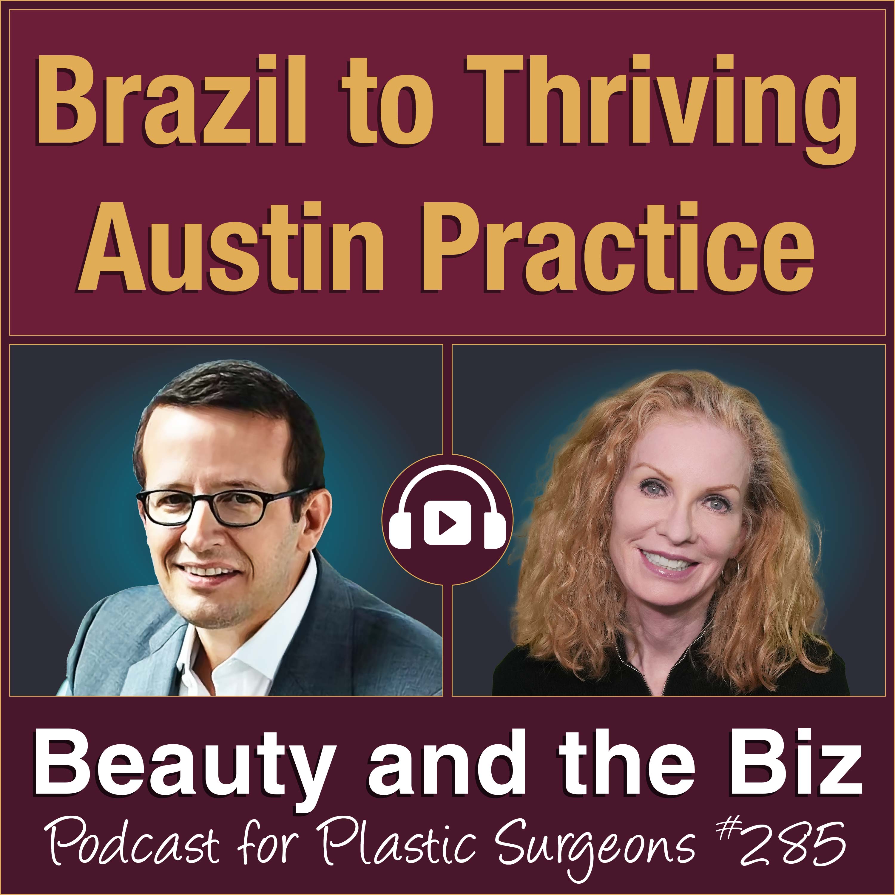 Brazil to Thriving Austin Practice — with Marcelo Antunes, MD, FACS (Ep. 285)