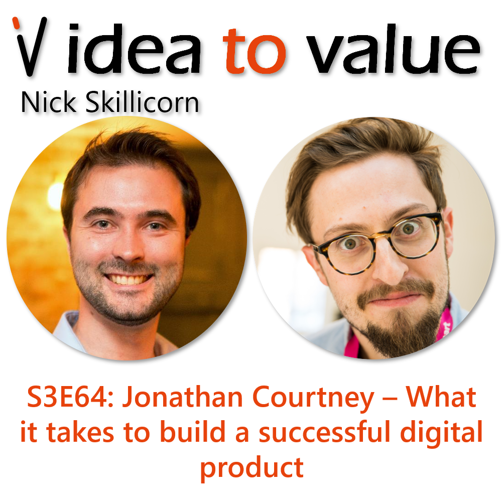 Podcast S3E64: Jonathan Courtney - What it takes to build a successful digital product