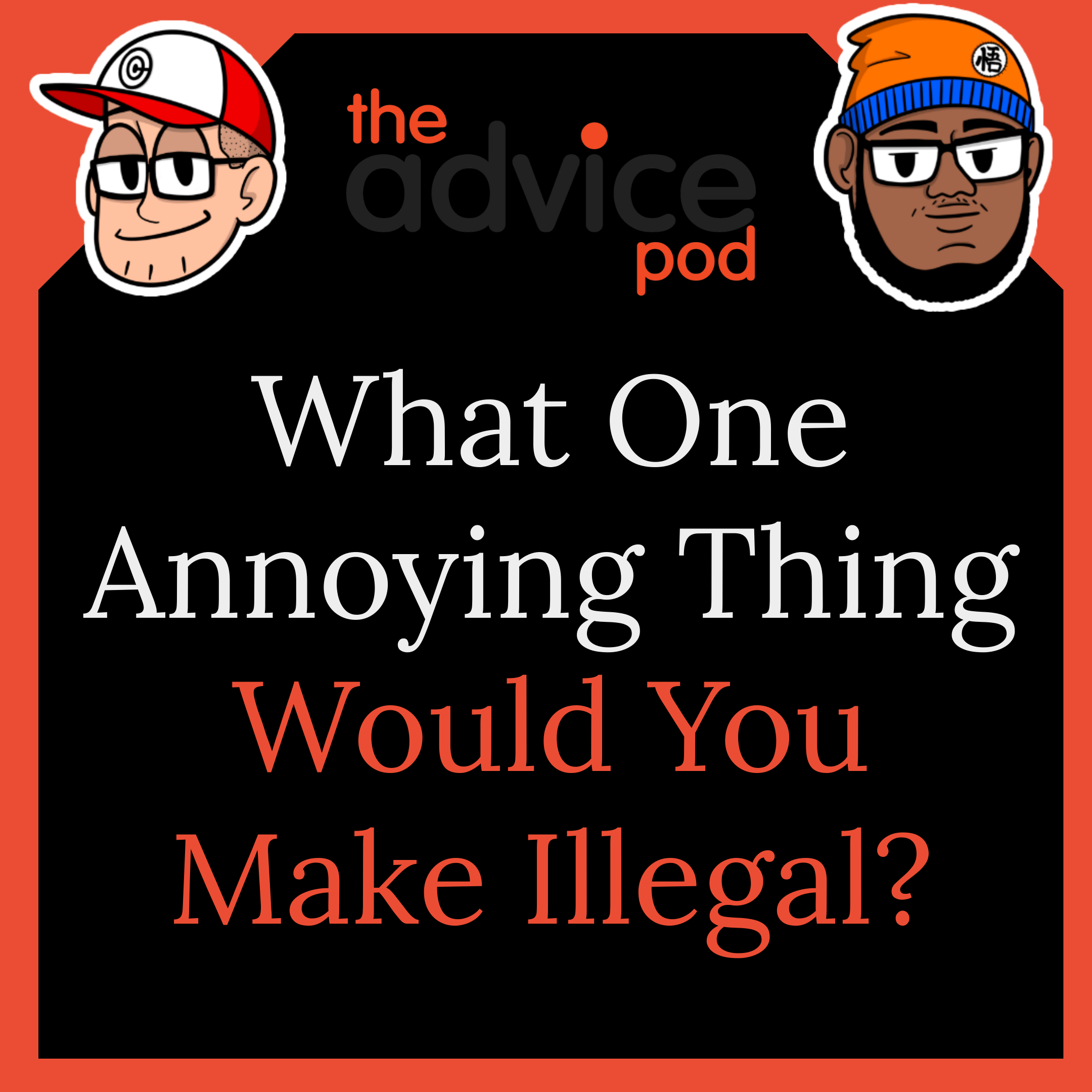 What One Annoying Thing Would You Make Illegal?