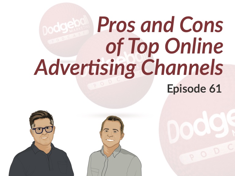 Dodgeball Marketing Podcast #61: Pros and Cons of Top Online Advertising Channels