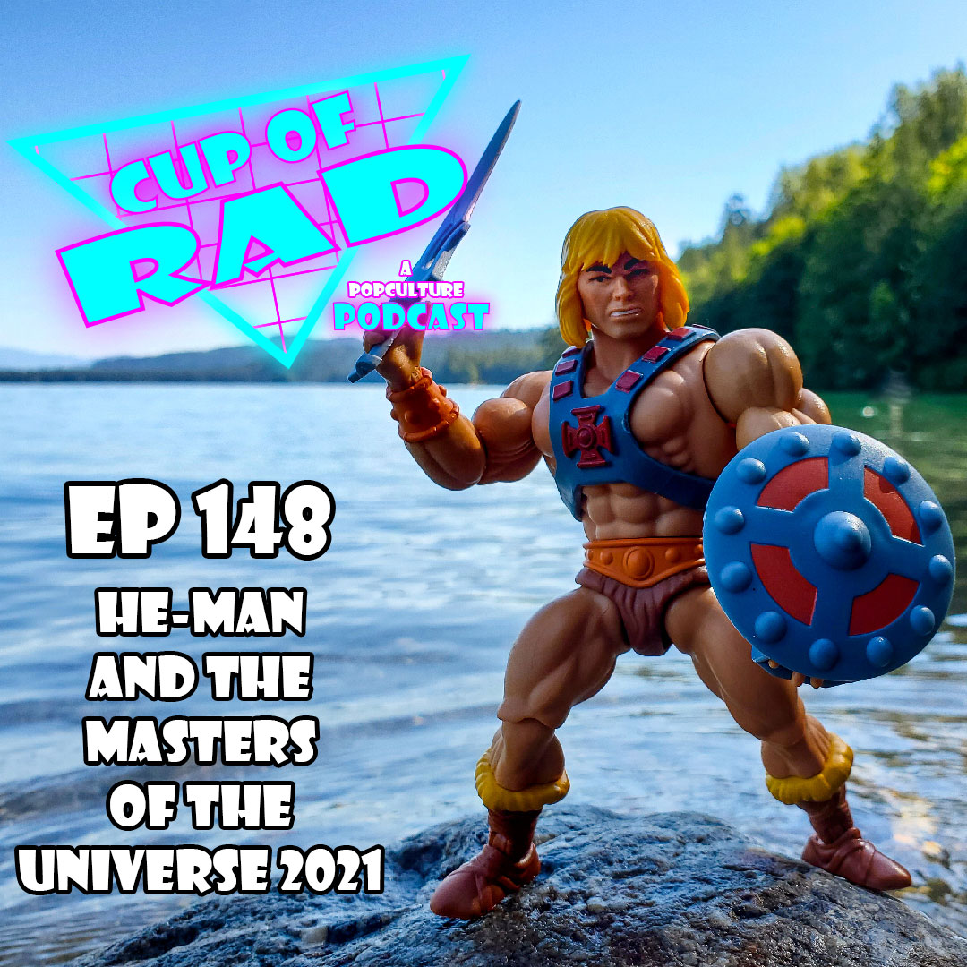 Ep. 148 - The NEW He-Man and the Masters of the Universe