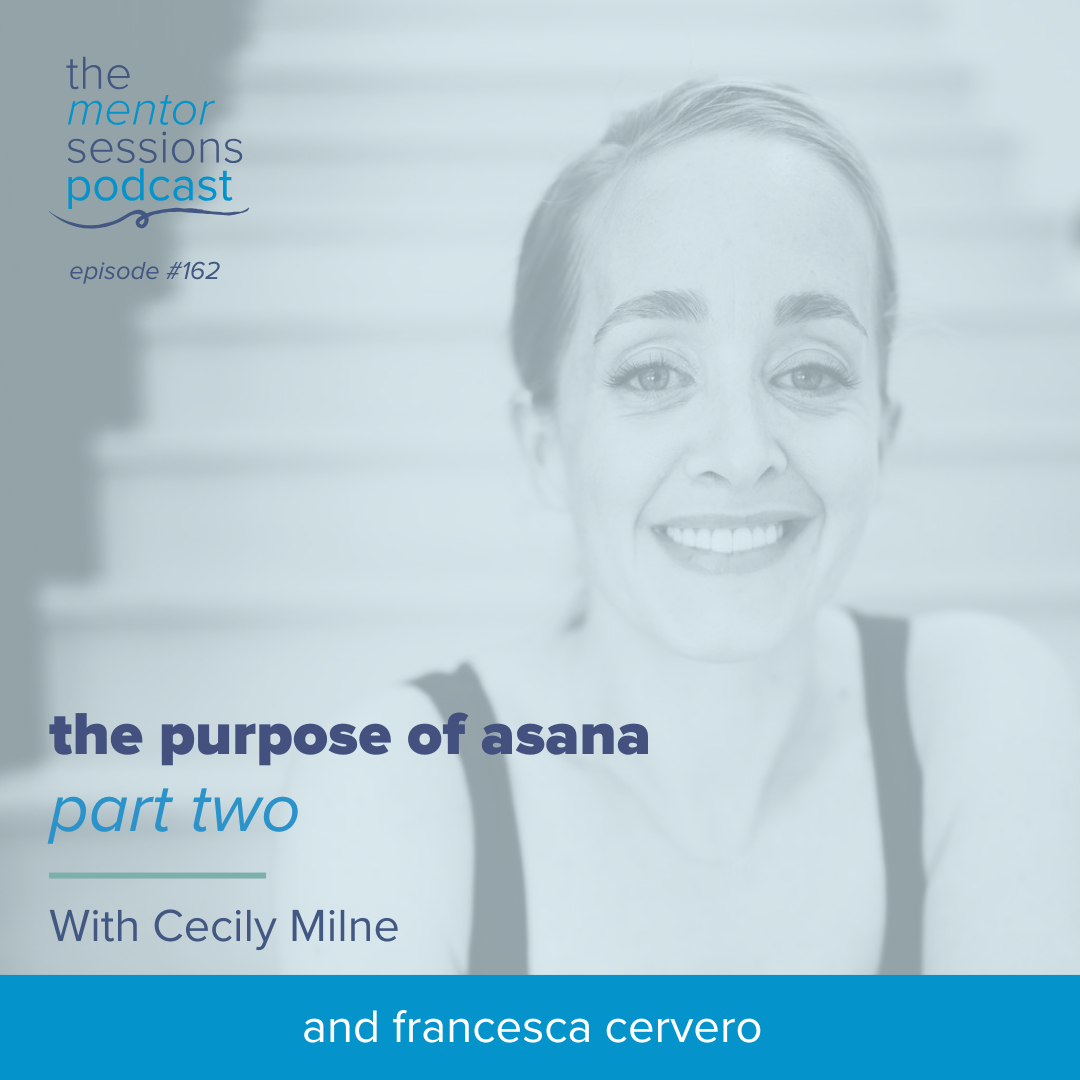 162: The Purpose of Asana Part Two With Cecily Milne