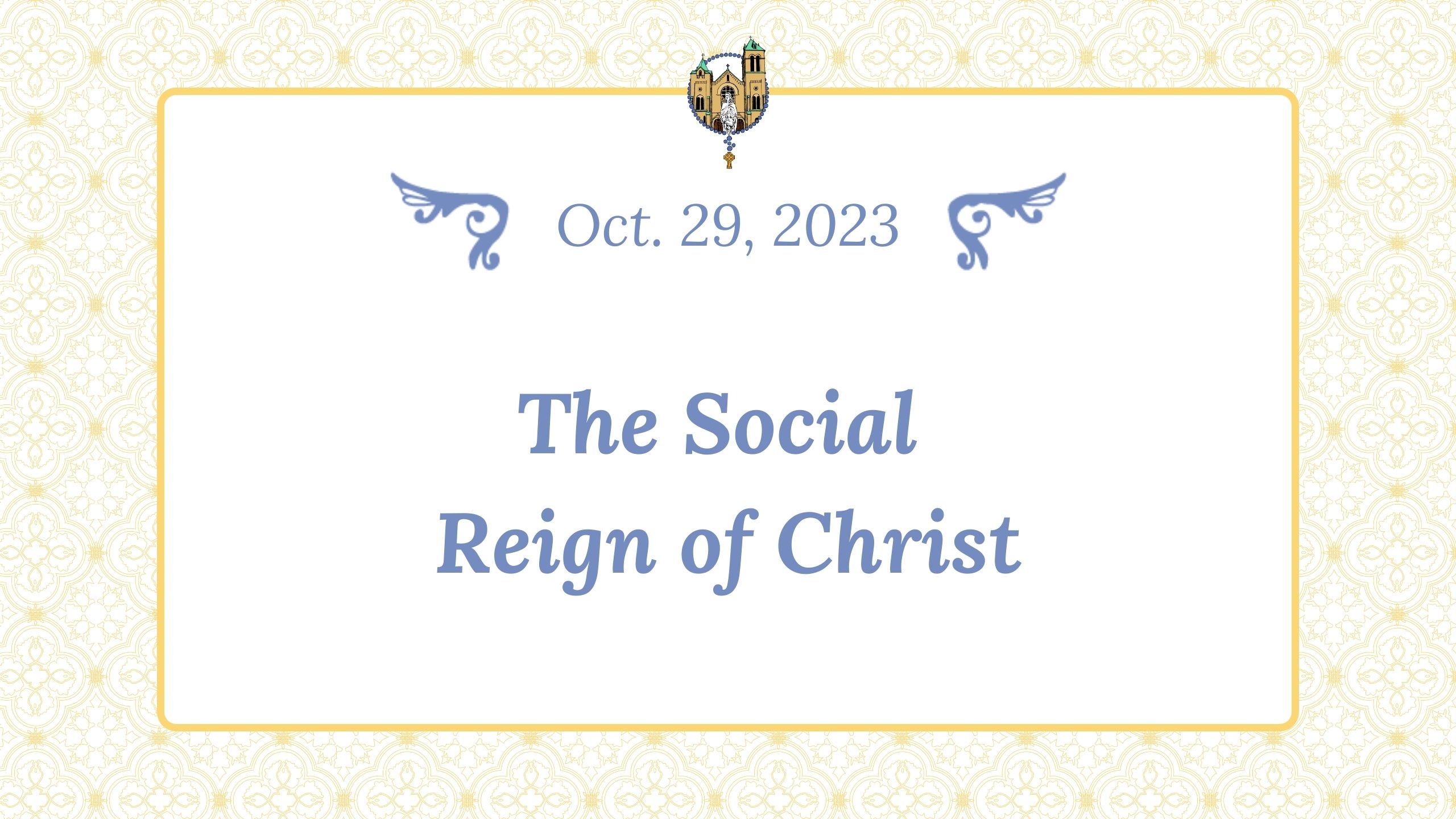 Oct 29 - The Social Reign of Christ