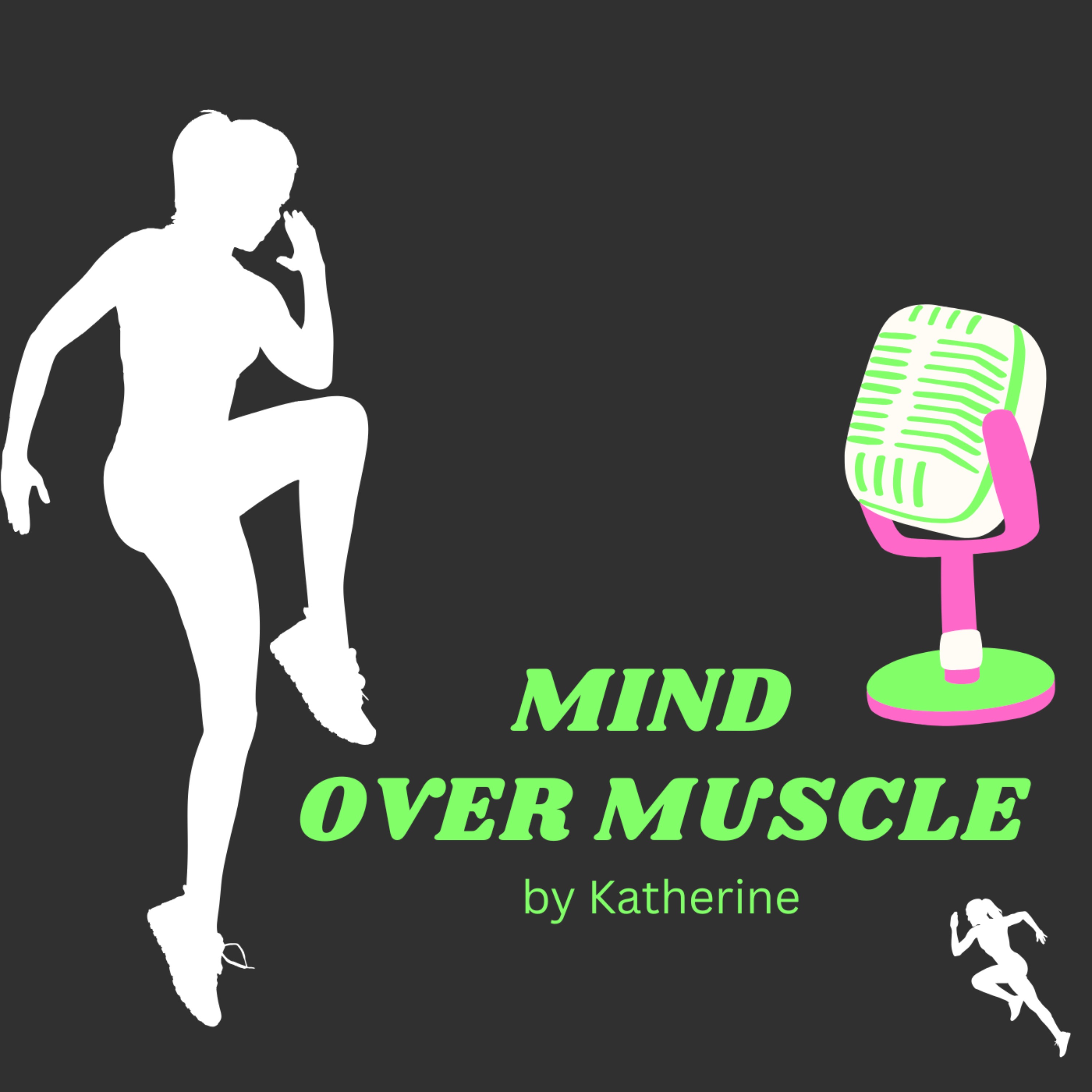 Mind Over Muscle Show by Katherine