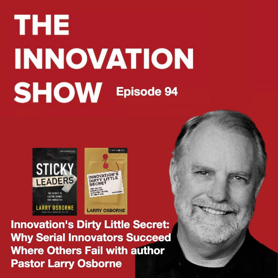 EP 94: Innovation’s Dirty Little Secret: Why Serial Innovators Succeed Where Others Fail