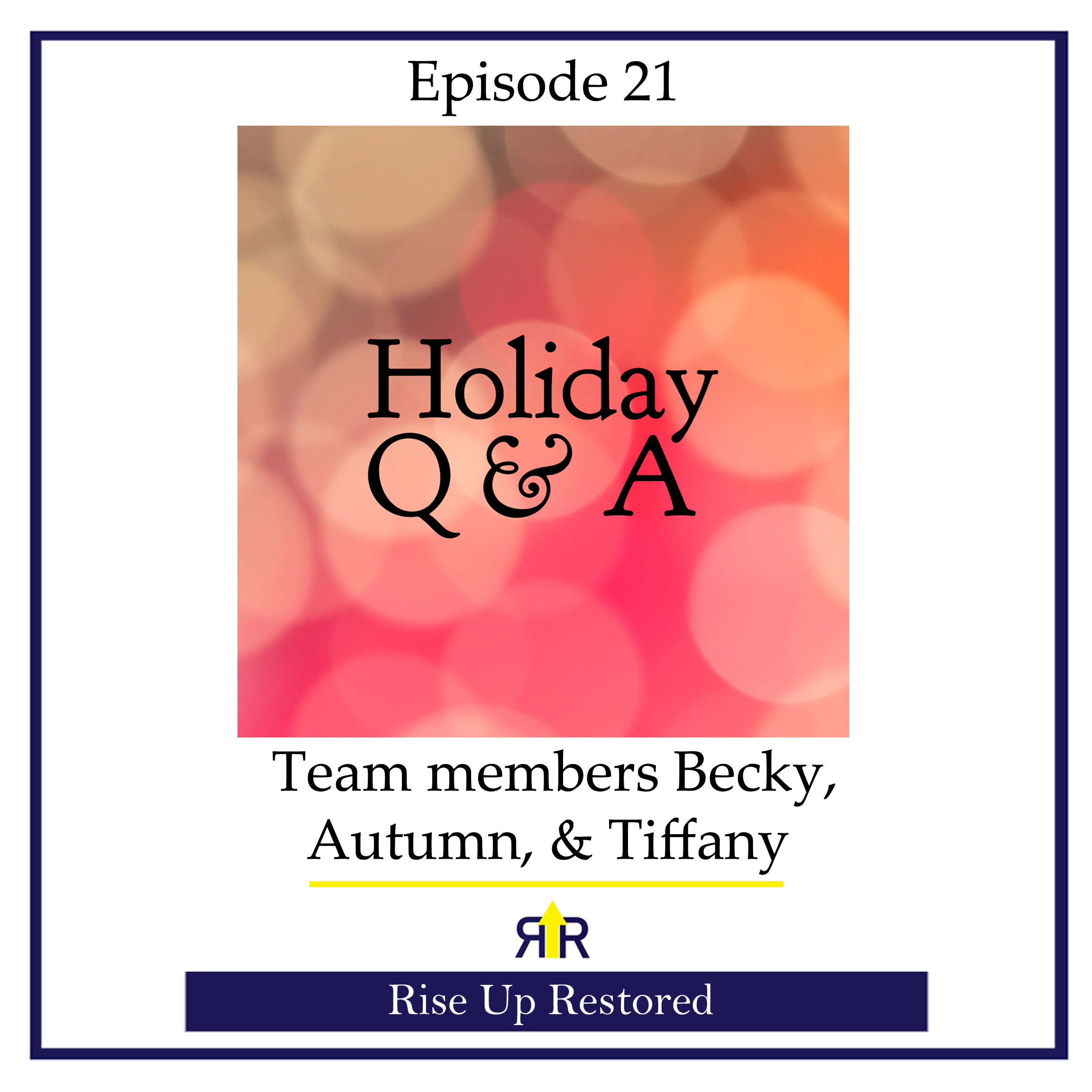 Ep. 21- Holiday Q&A
