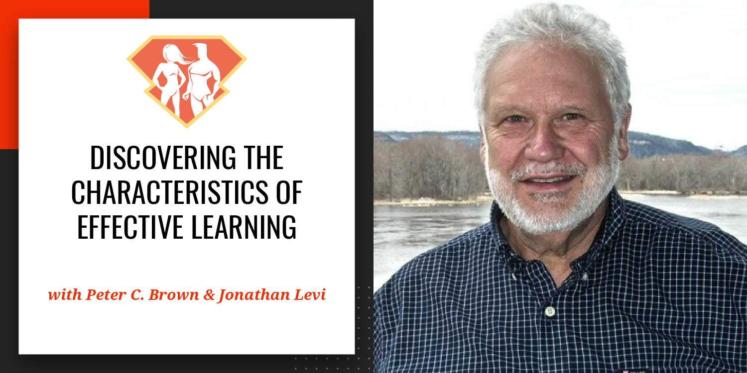 Ep. 17: Discovering the Characteristics of Effective Learning with Peter C. Brown