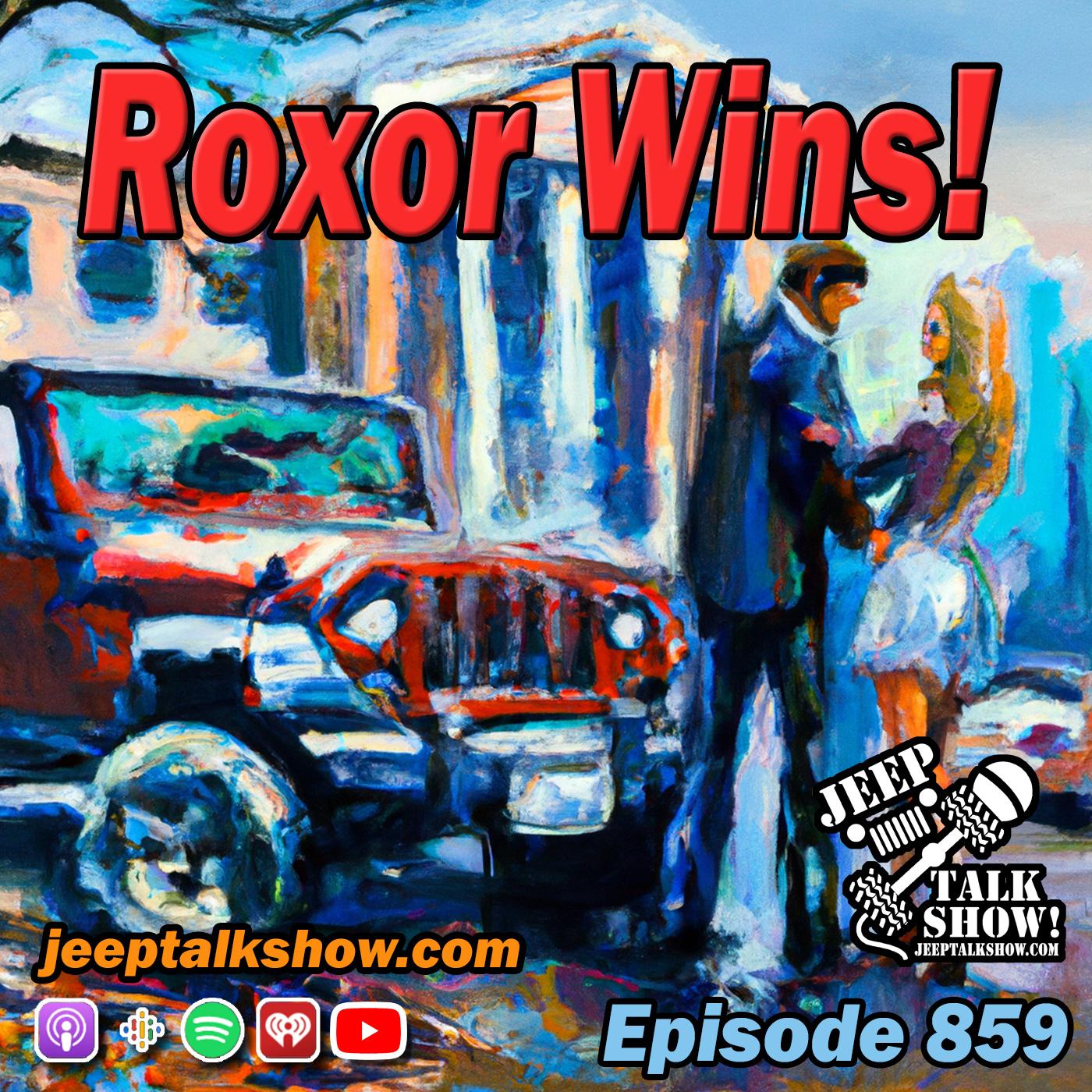 Episode 859 - Roxor Wins!