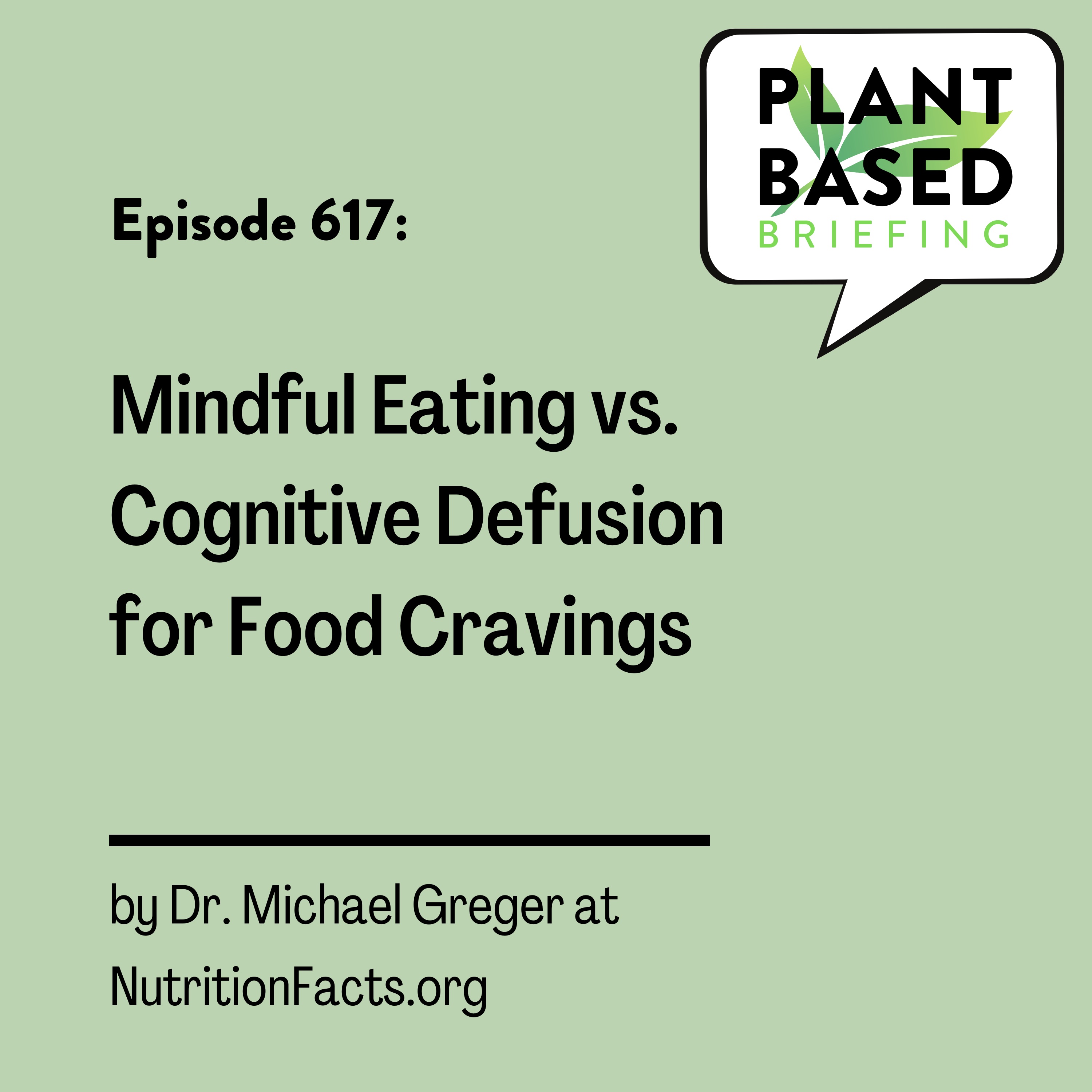 617: Mindful Eating vs. Cognitive Defusion for Food Cravings by Dr. Michael Greger at NutritionFacts.org