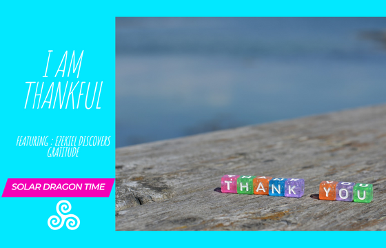 I Am Thankful (Featuring Ezekiel Discovers Gratitude)