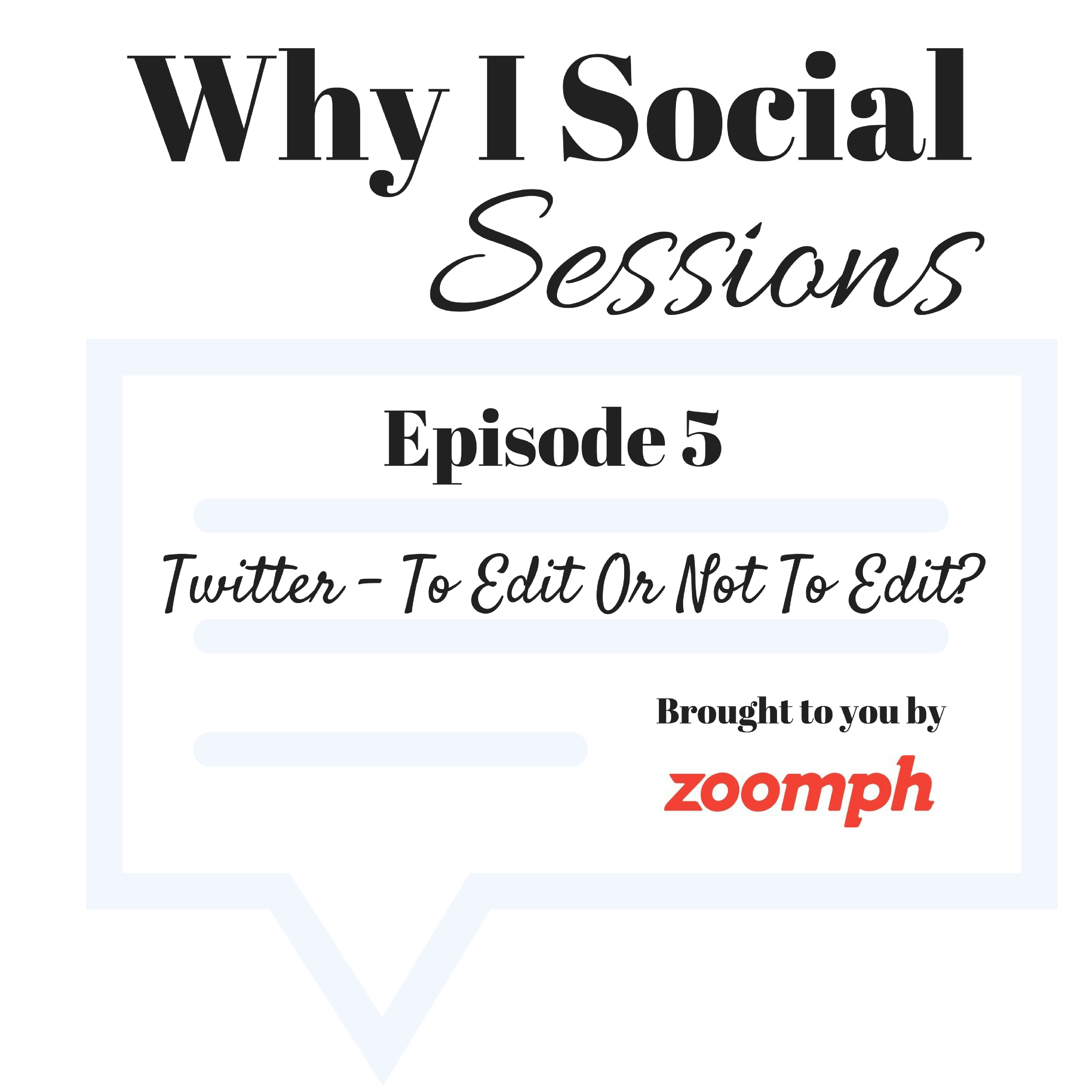 Sessions - Episode 5 (Twitter - To Edit Or Not To Edit)