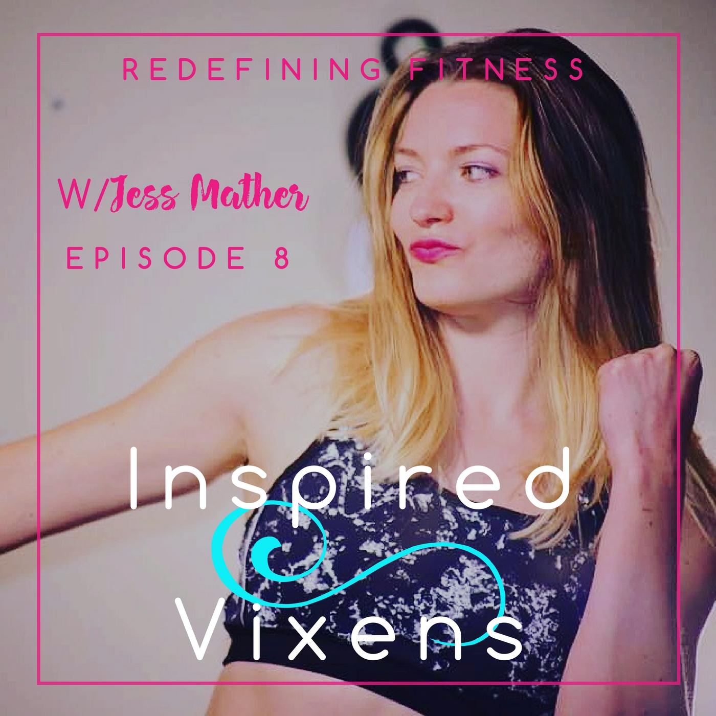 Inspired Vixens Podcast Ep 8 Jess Mather