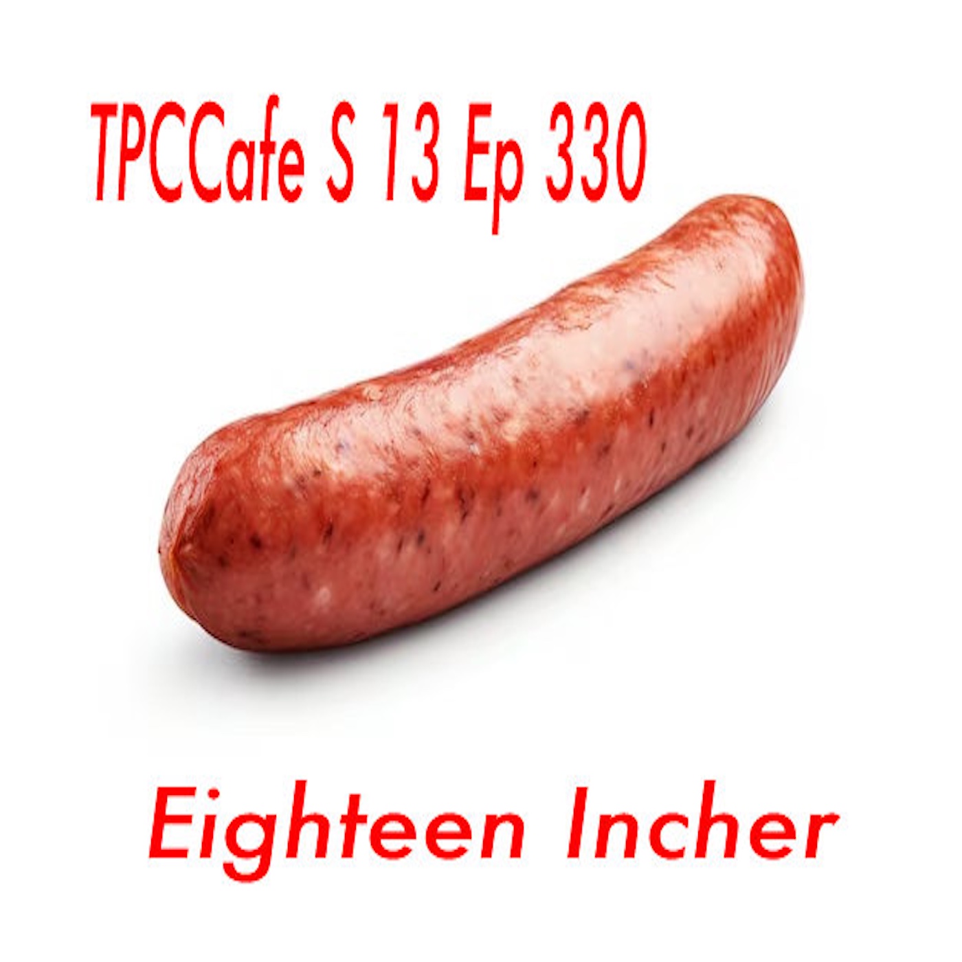 TPCCafe S 13 Ep 330 Eighteen Incher