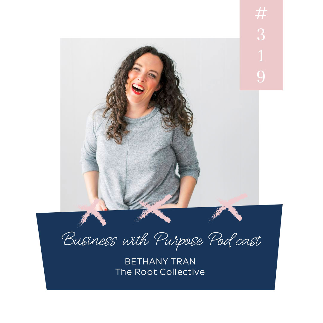 When It's Time to Pivot in Business | EP 319: Bethany Tran, The Root Collective