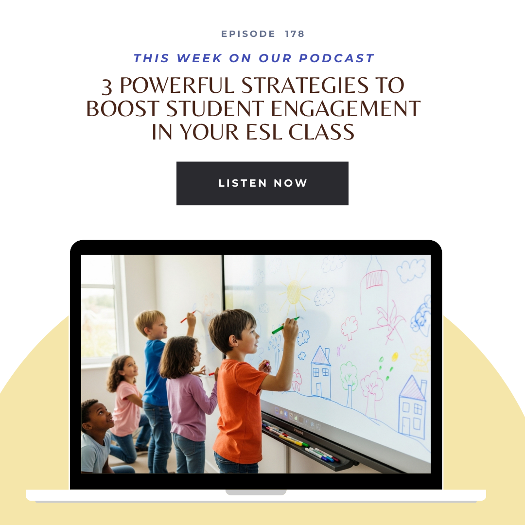 EP 178 Powerful Strategies to Boost Student Engagement in Your ESL Classroom