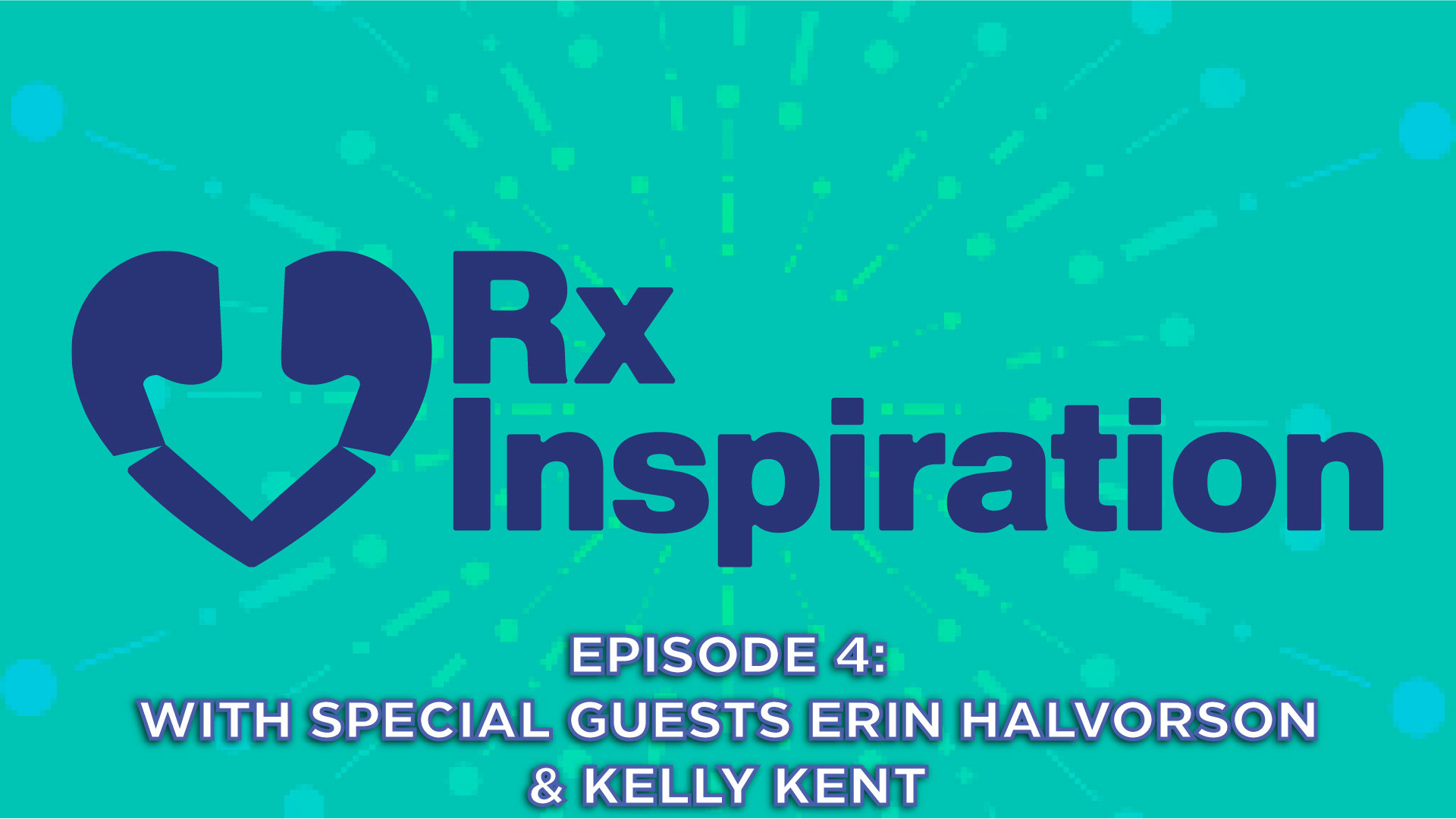 Rx Inspiration: Episode Four