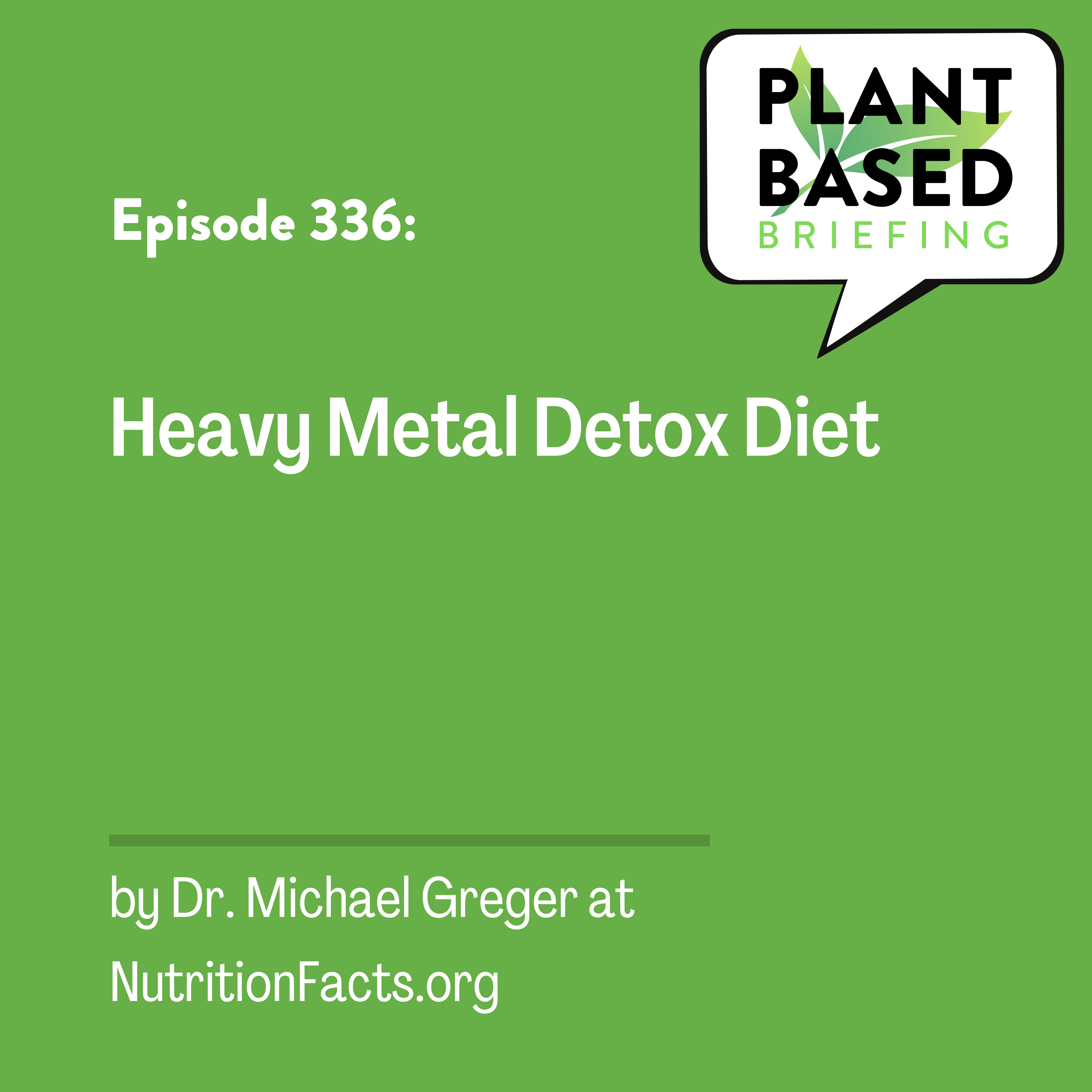 336: Heavy Metal Detox Diet by Dr. Michael Greger at NutritionFacts.org