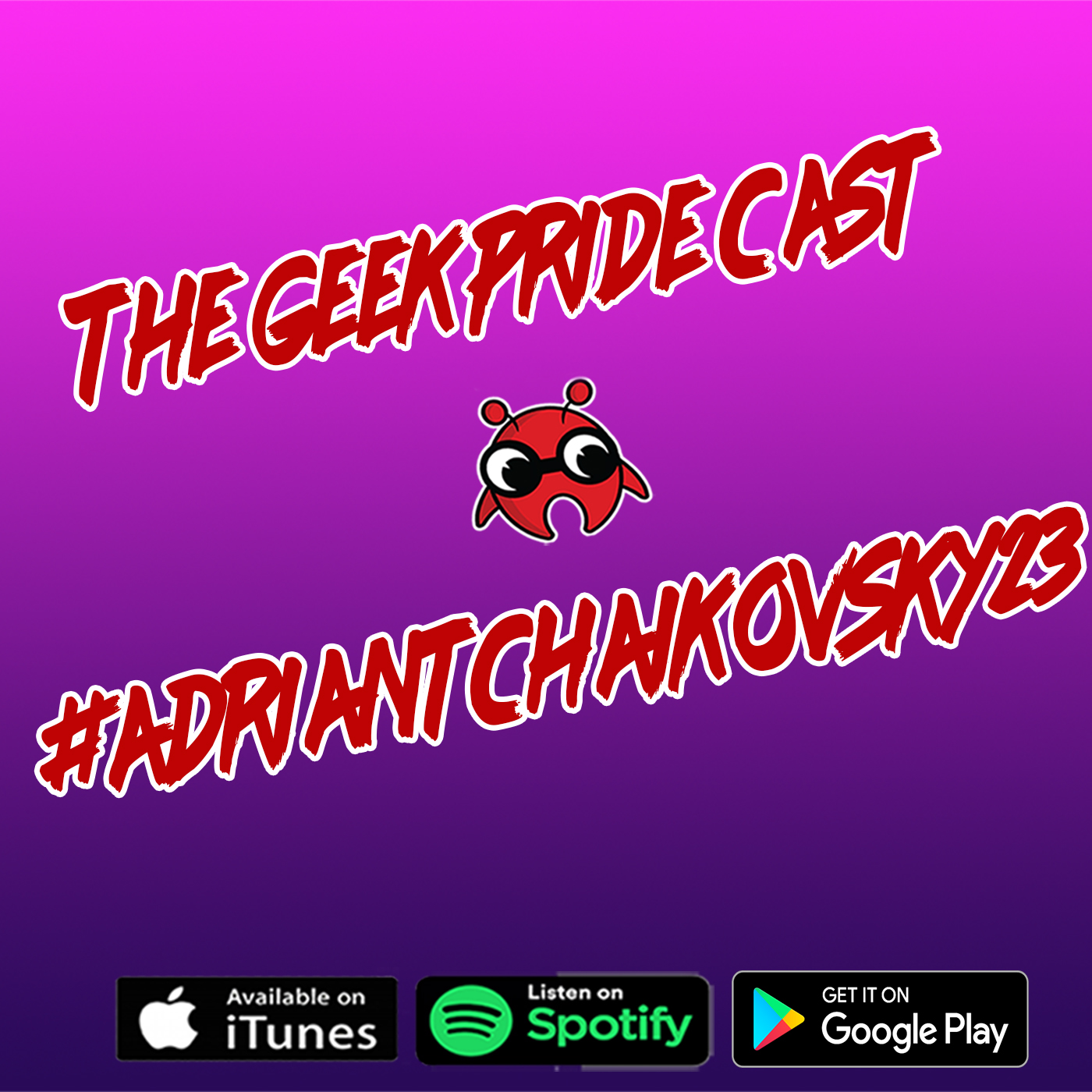 The Geek Pride Cast #AdrianTchaikovsky23