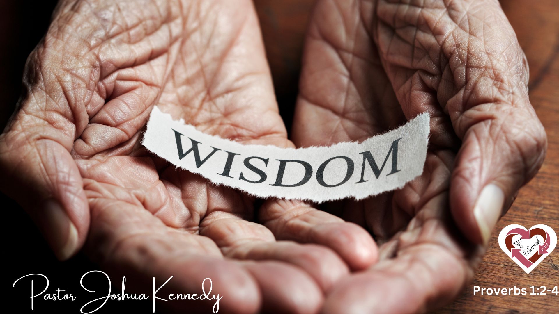 6/2/2024 Wisdom Proverbs 1:2-4 Loved Returned Series Pastor Joshua Kennedy