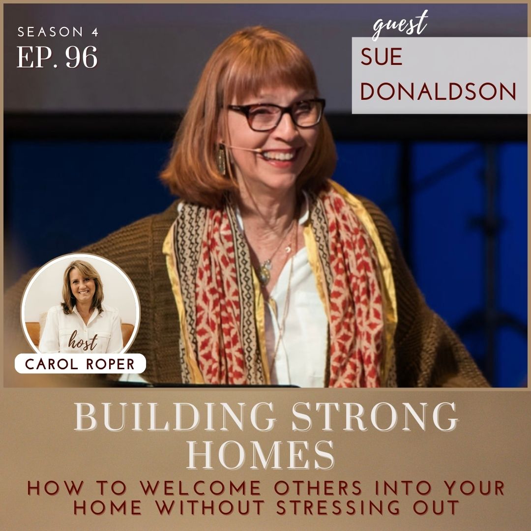 How to Welcome Others into Your Home Without Stressing Out with Sue Donaldson