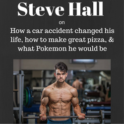 Steve Hall on How a car accident changed his life, how to make great pizza, & what Pokemon he would be