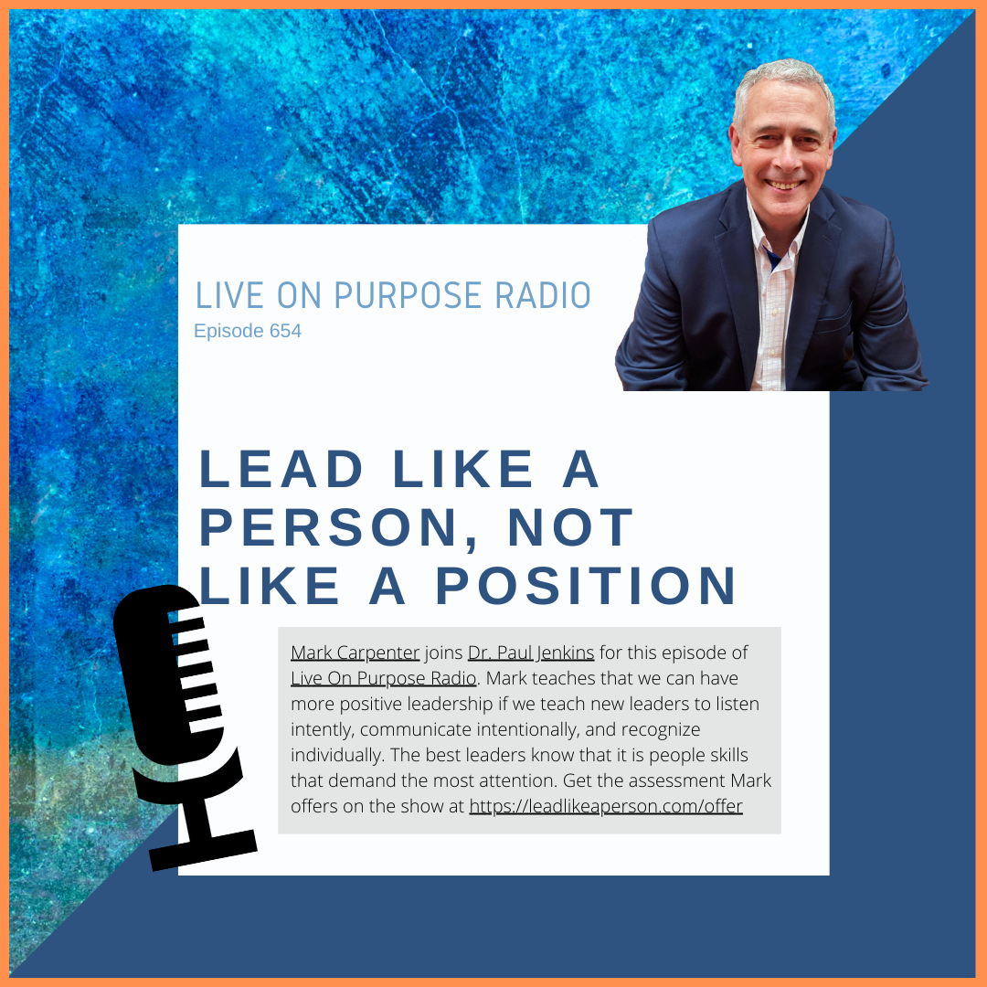 Lead Like a Person, Not Like A Position – with Mark Carpenter – Episode #654 thumbnail