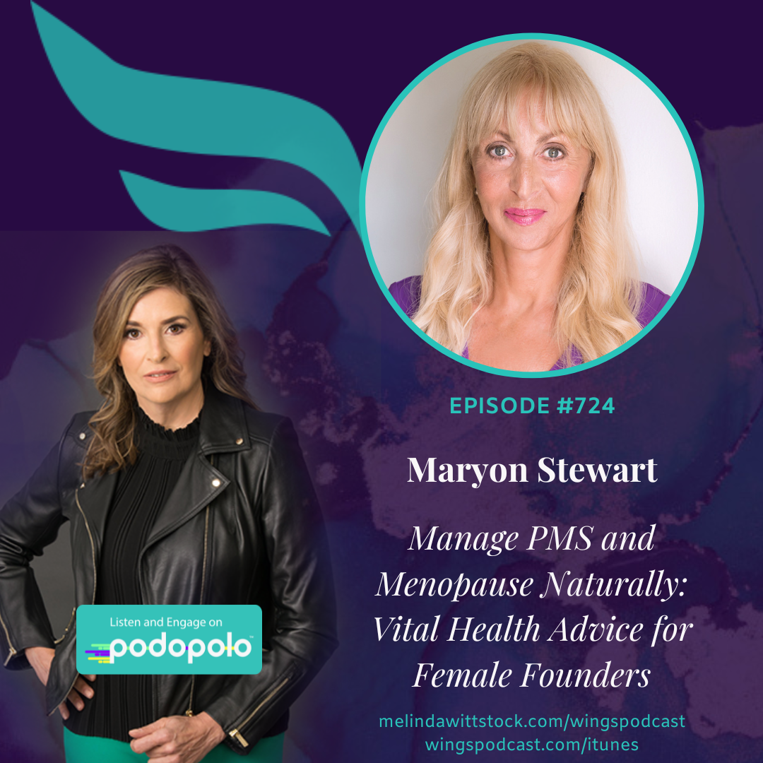 Manage PMS and Menopause Naturally: Female Health Expert and Entrepreneur Maryon Stewart with Vital Advice for Female Founders