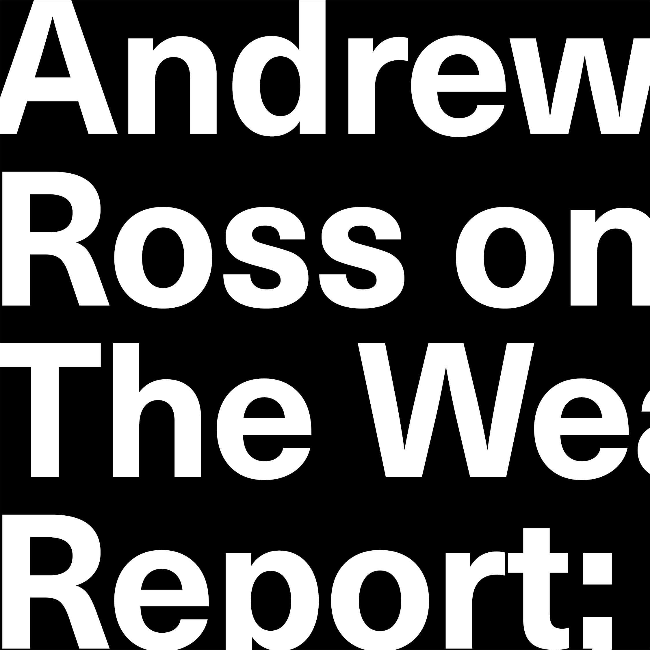 Andrew Ross on The Weather Report: A Journey Through Unsettled Climates Andrew Ross on The Weather Report: A Journey Through Unsettled Climates