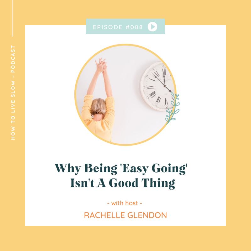 Ep 88 Why Being Easy Going Isn't A Good Thing