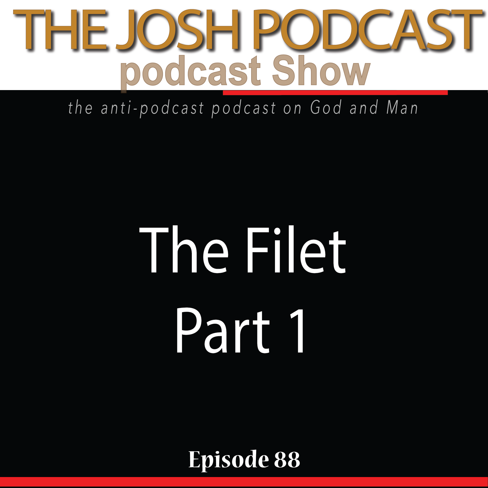 The Josh Podcast podcast Show: The Anti-Podcast podcast on God and Man