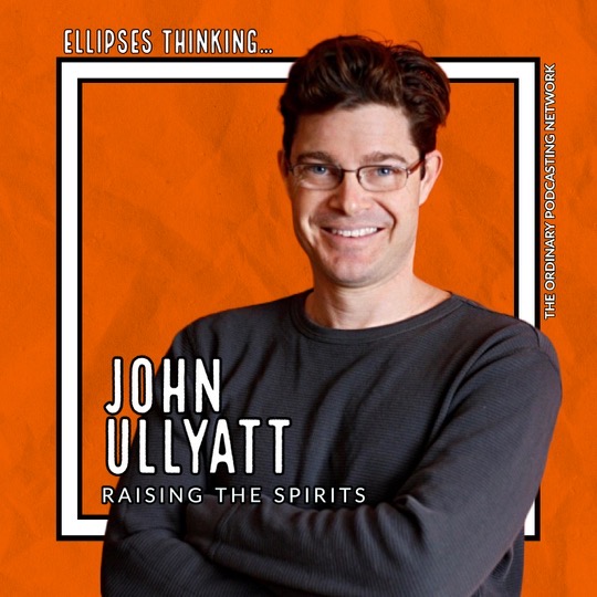 19. Raising the Spirits – John Ullyatt