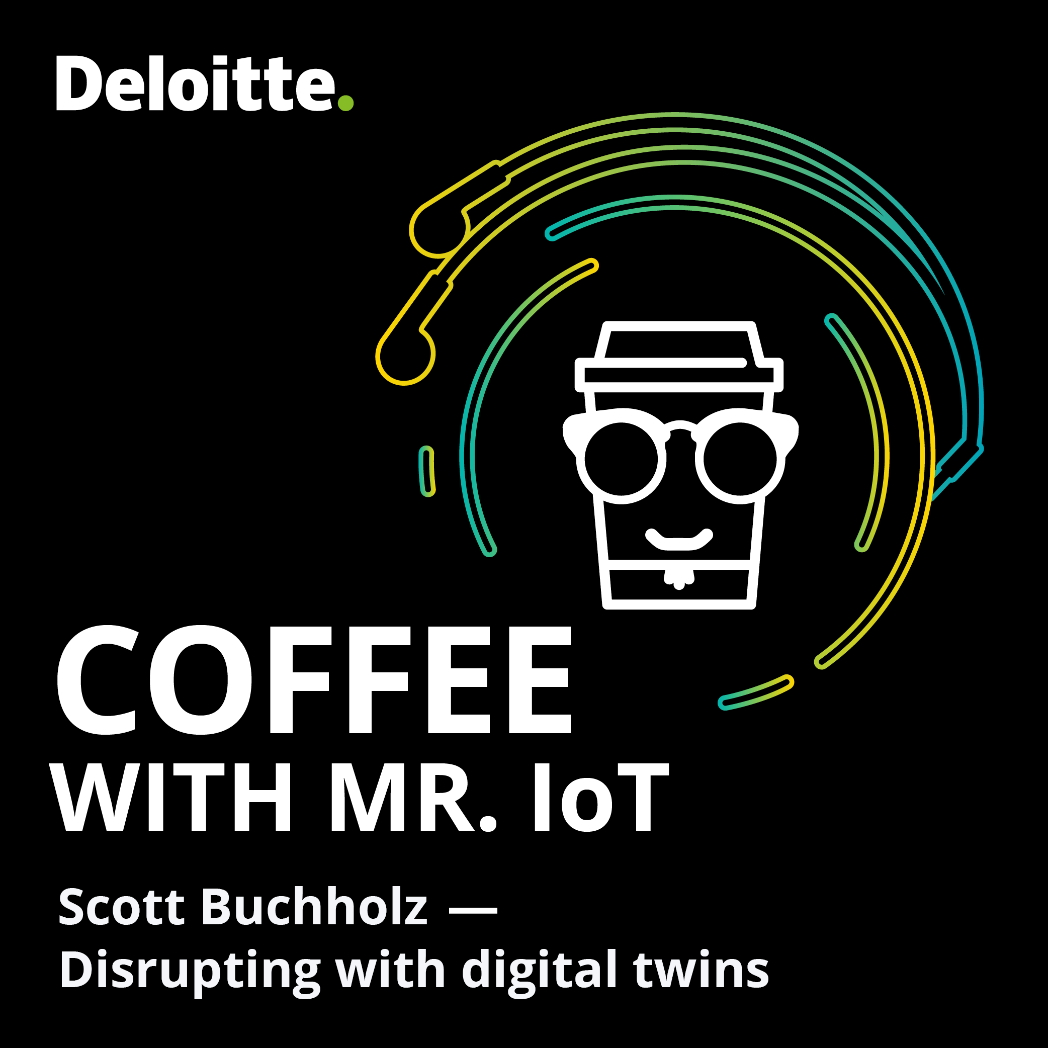 Scott Buchholz – Disrupting with digital twins