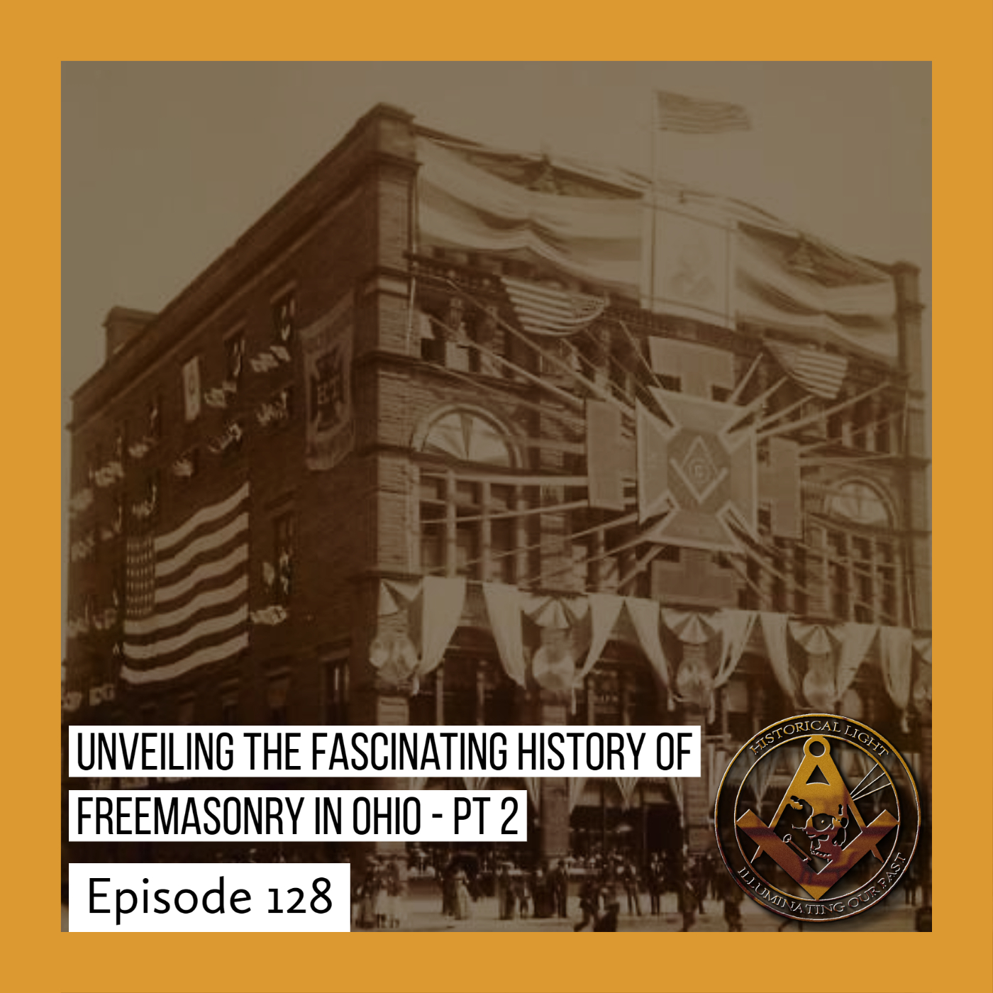 Unveiling the Fascinating History of Freemasonry in Ohio | Part 2 | HL 128