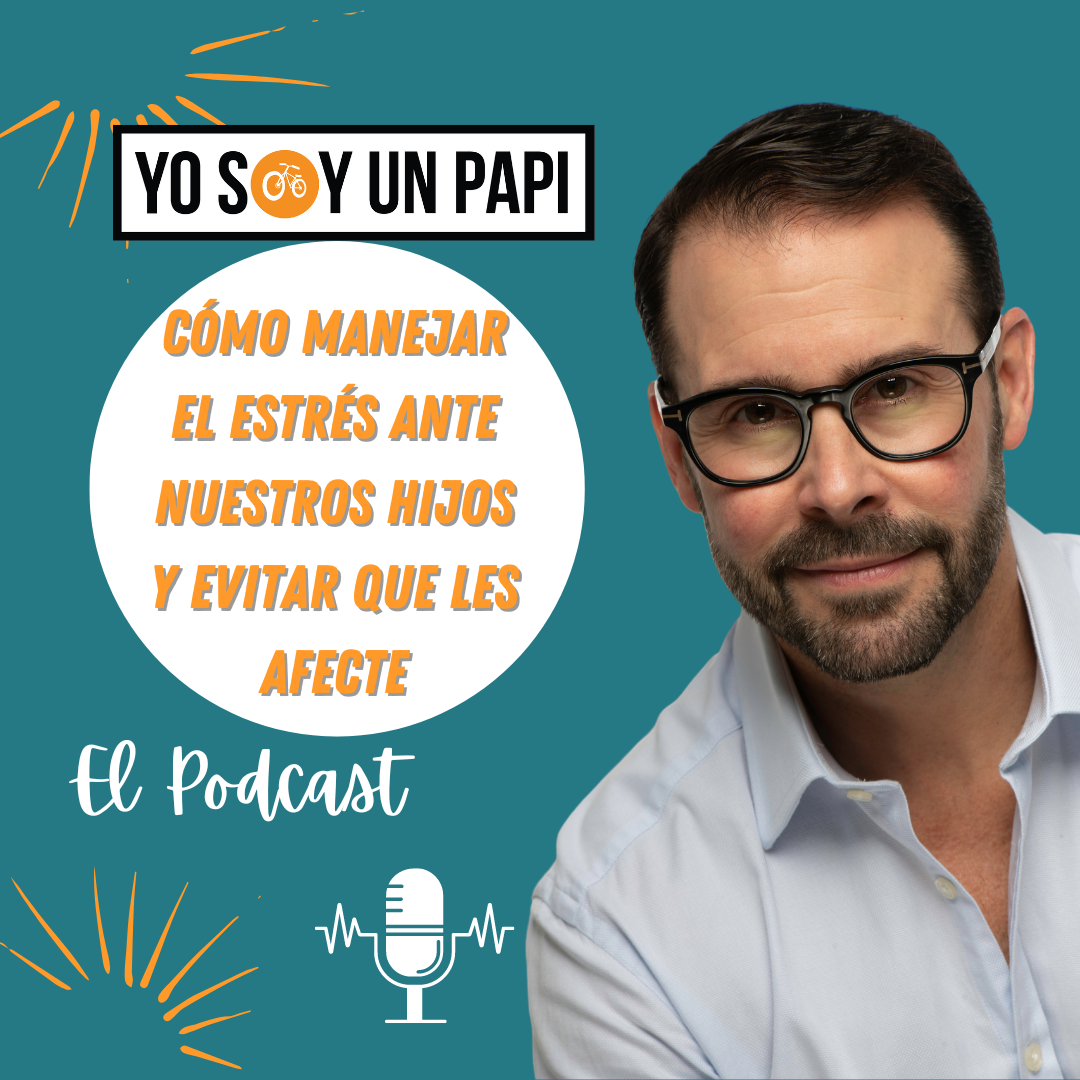 Cómo manejar el ESTRÉS ante nuestros HIJOS y evitar que les afecte