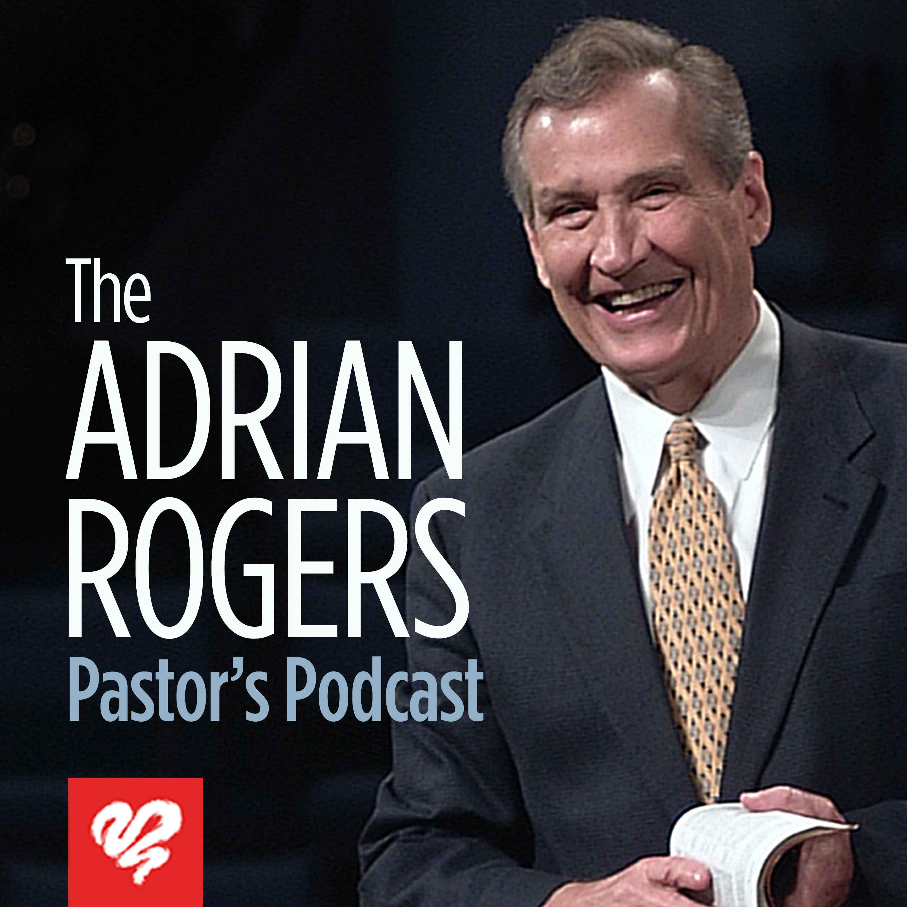 The Adrian Rogers Pastor's Podcast