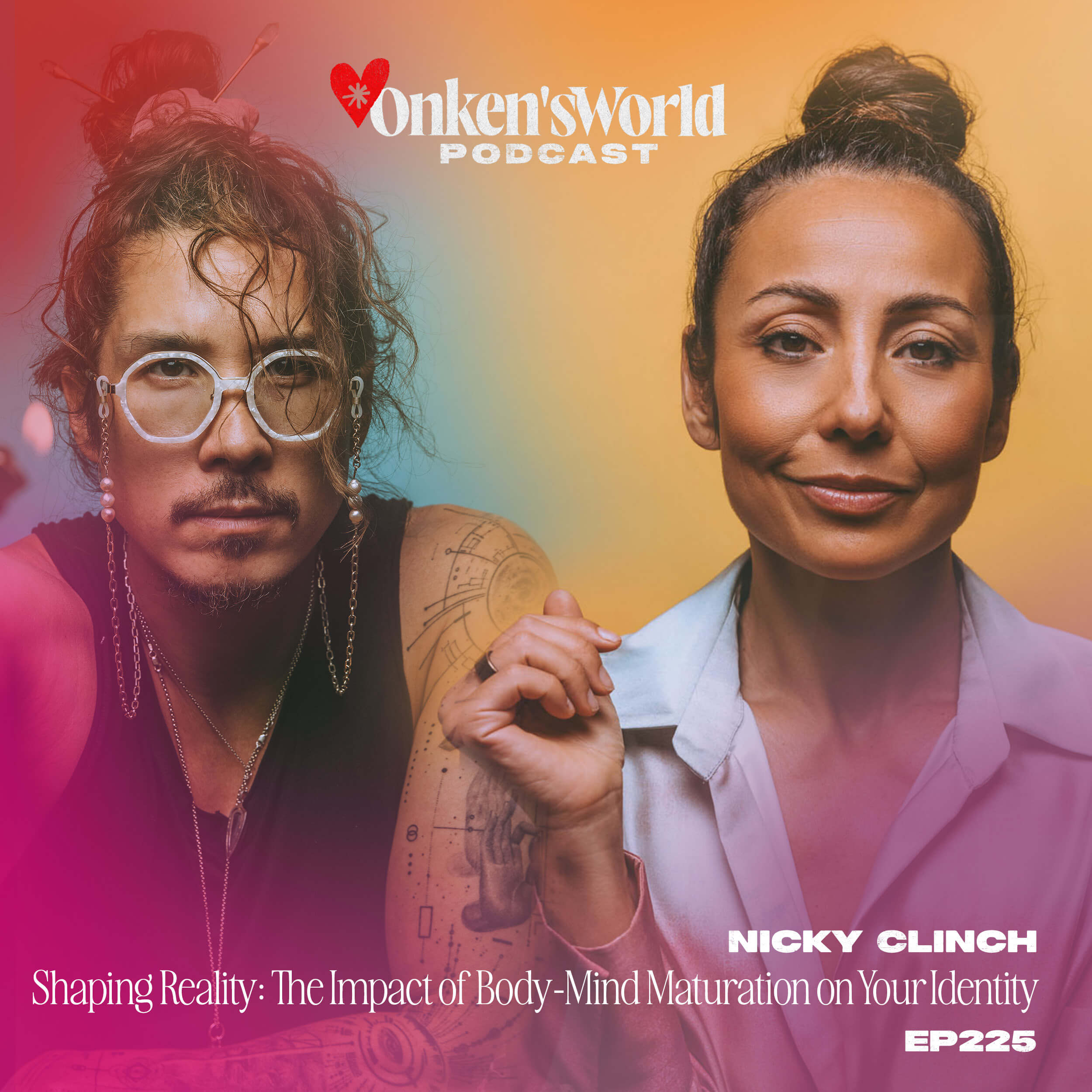 225: Shaping Reality: The Impact of Body-Mind Maturation on Your Identity