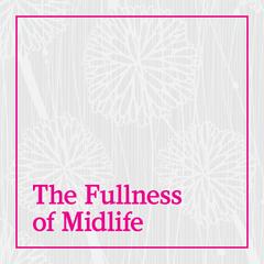 fullnessofmidlife\'s podcast