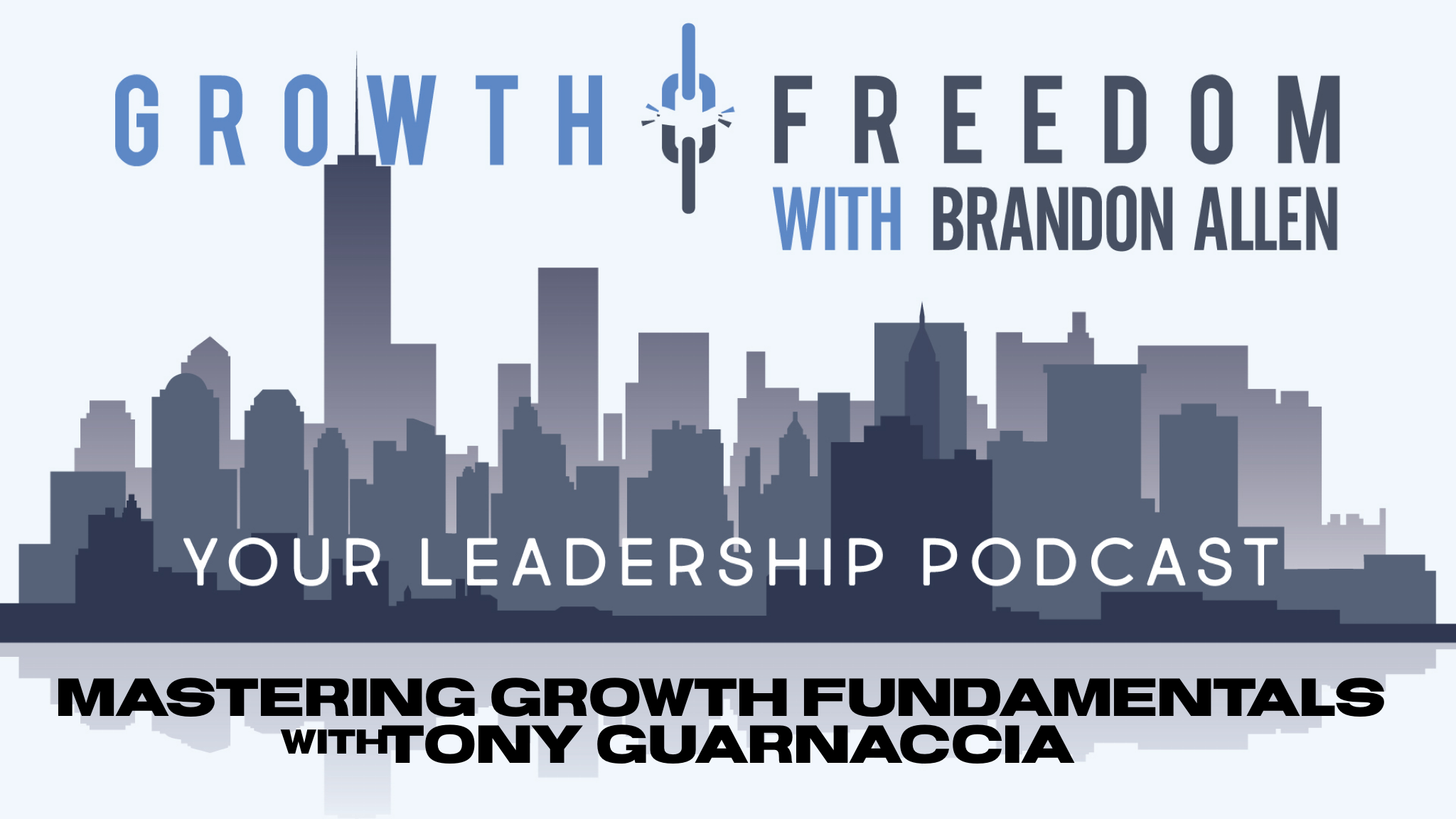 Growth and Freedom: The Leadership Podcast