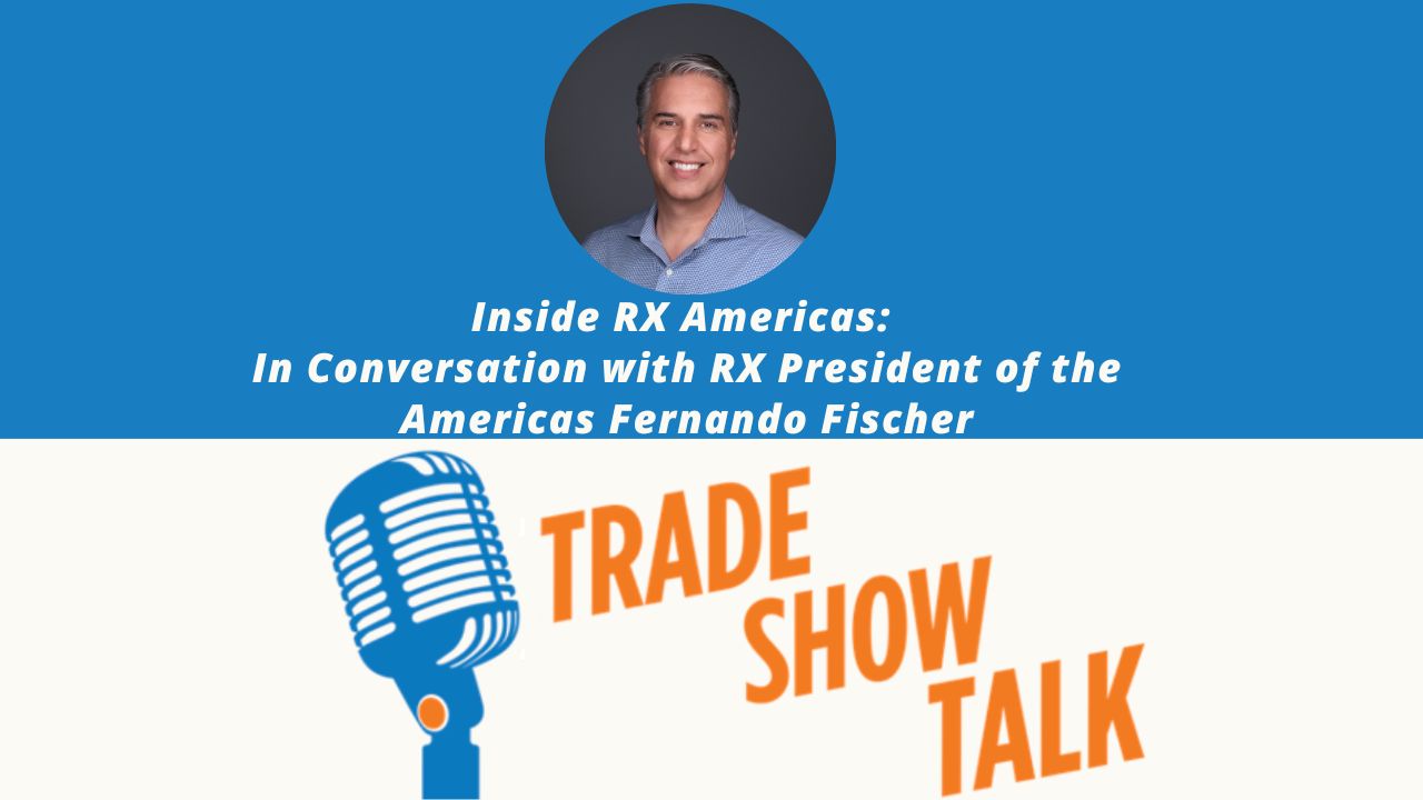 Ep. 63—Inside RX Americas: In Conversation with RX President of the Americas Fernando Fischer