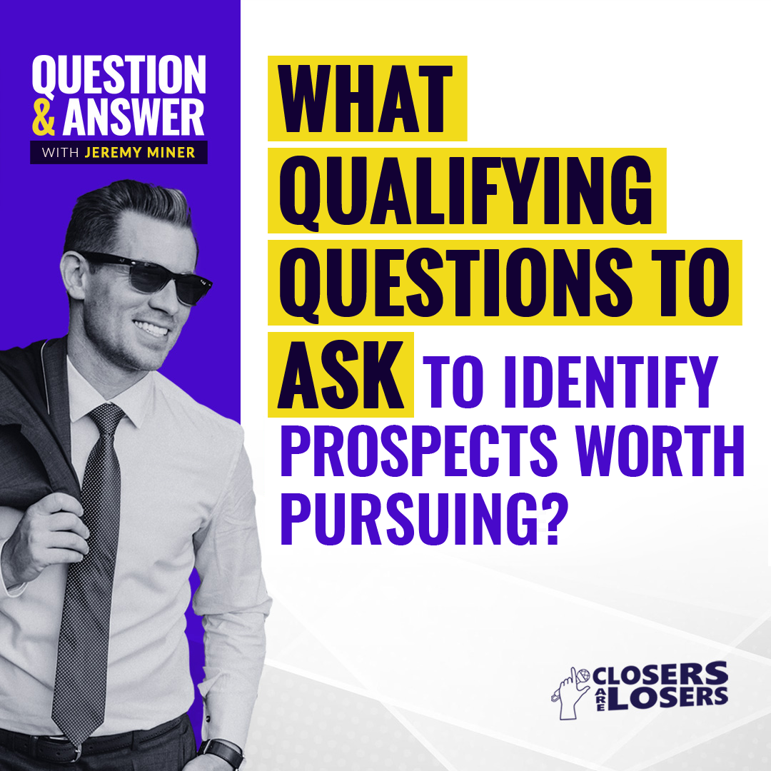 What Qualifying Questions to Ask to Identify Prospects Worth Pursuing