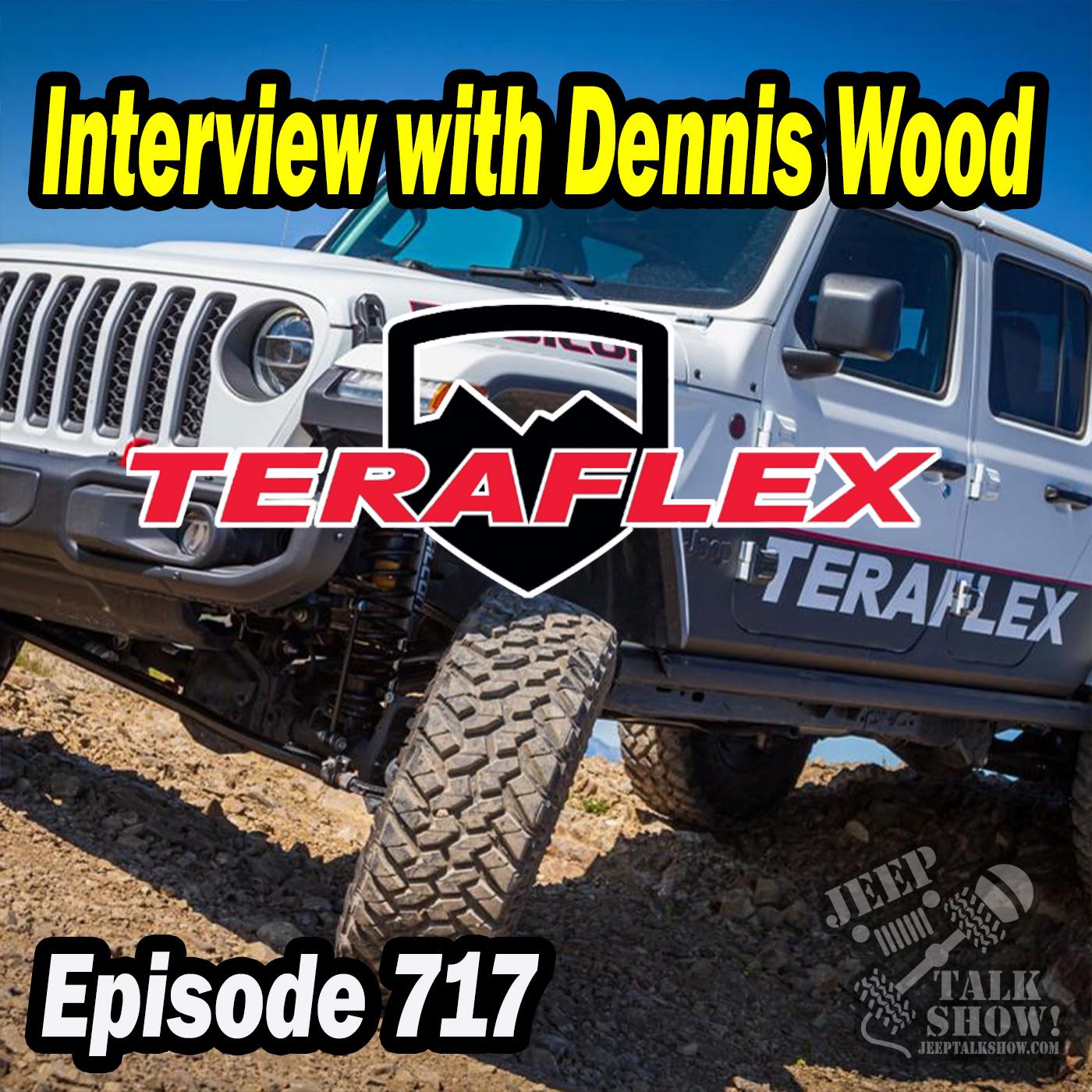 Episode 717 - Interview with Dennis of Teraflex.com