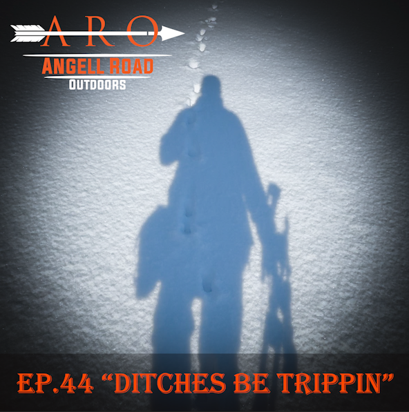 #44 - "DITCHES BE TRIPPIN"