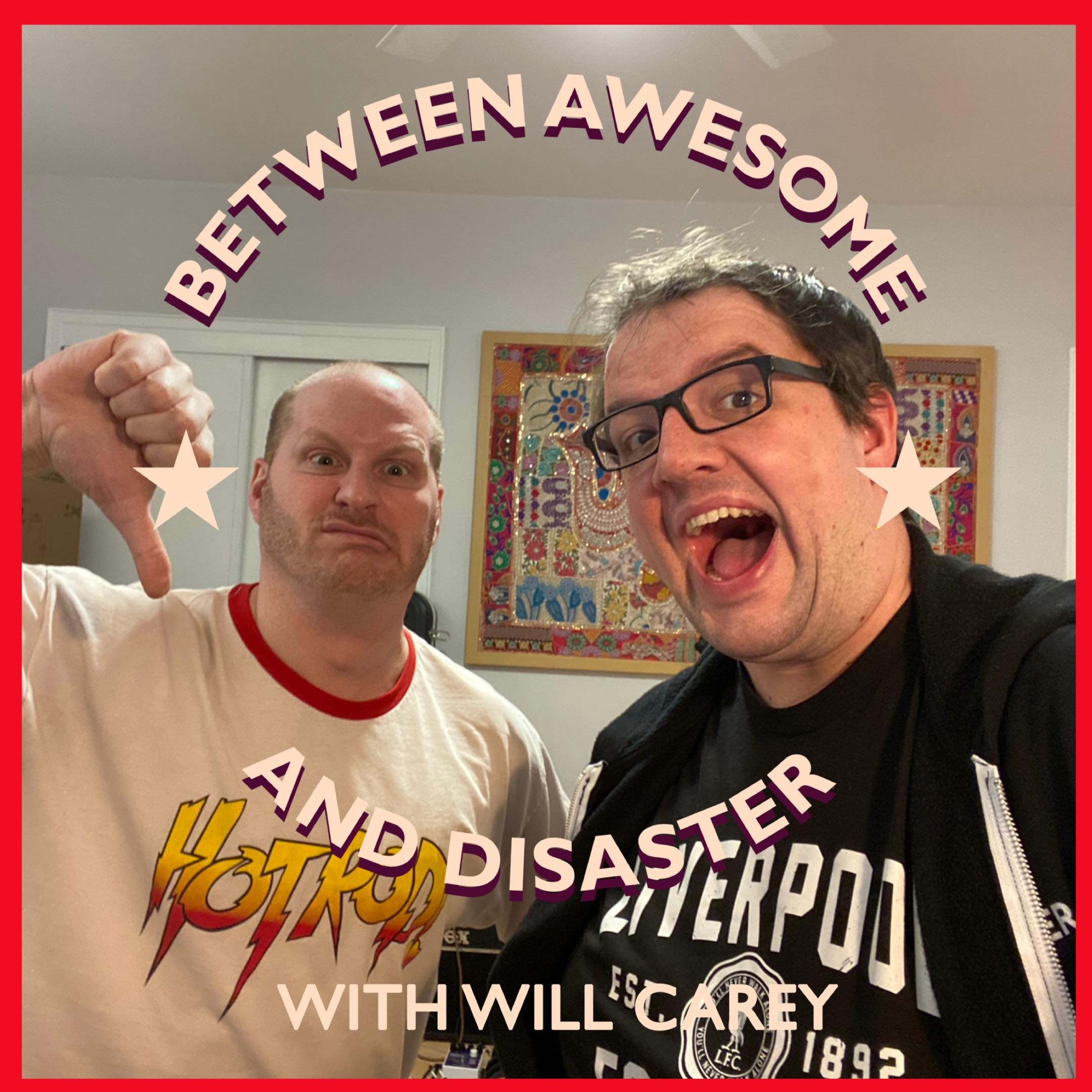 Between Awesome and Disaster with Will Carey